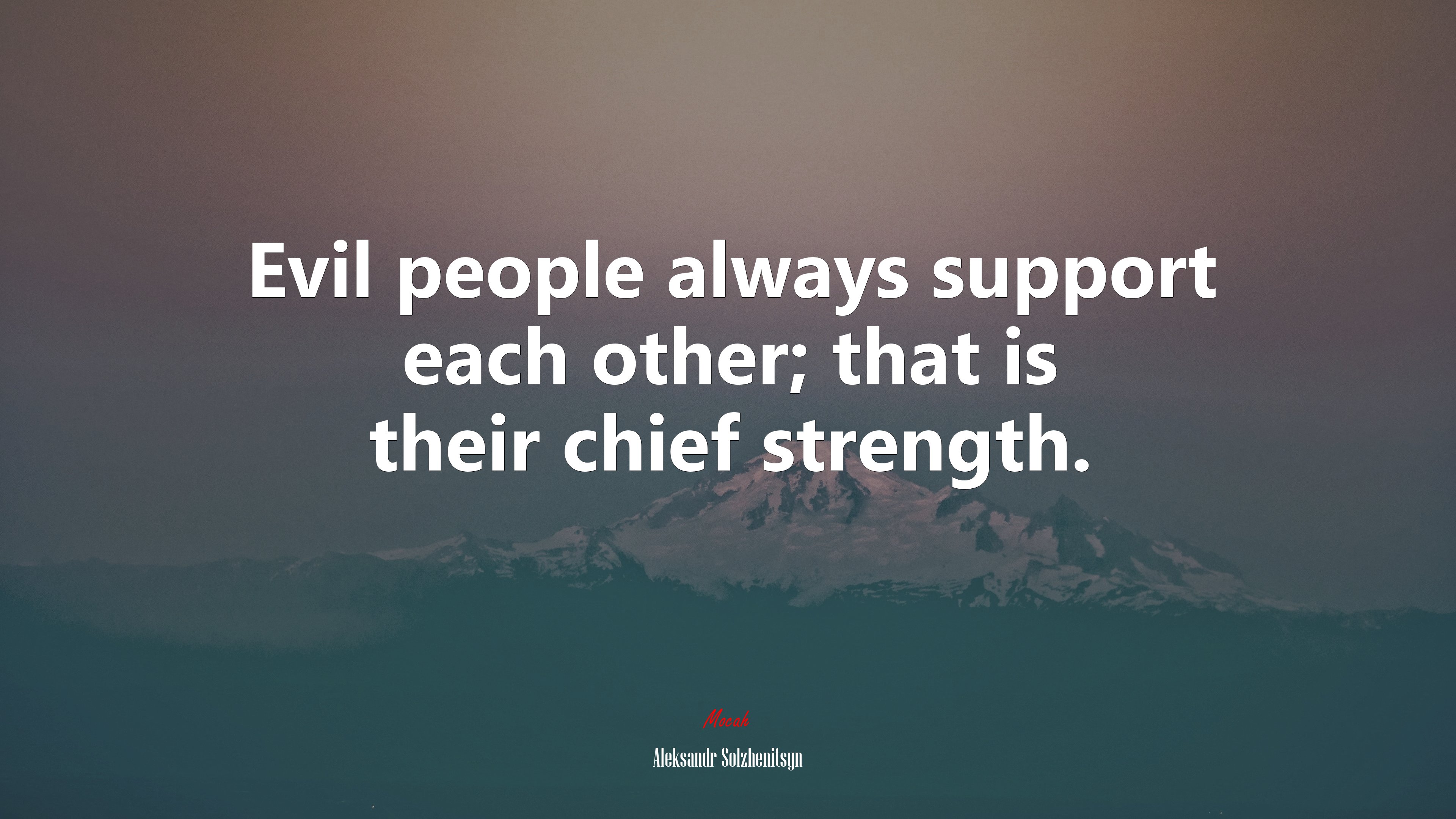 Evil people always support each other; that is their chief strength. | Aleksandr Solzhenitsyn quote HD Wallpaper