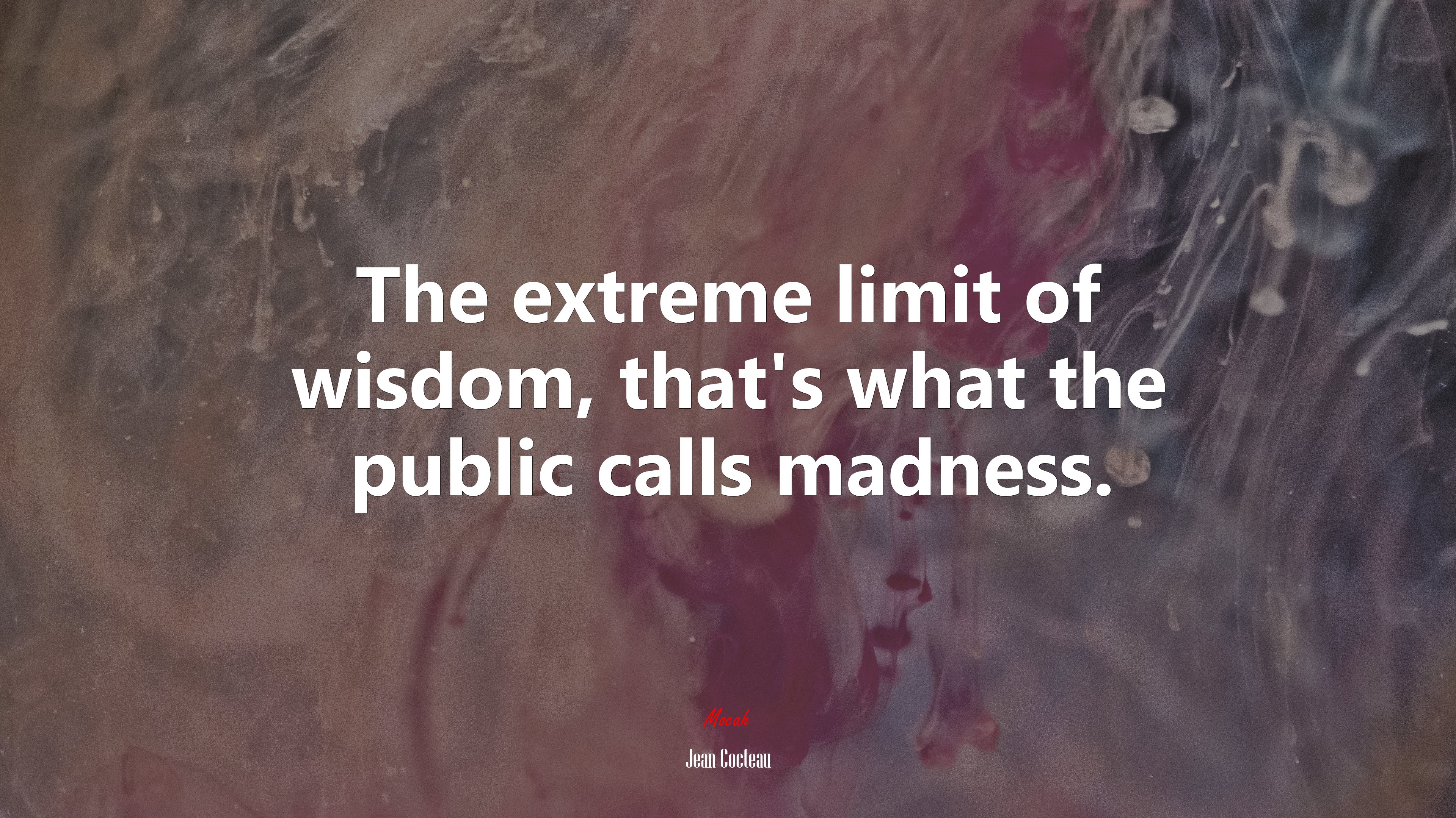 The extreme limit of wisdom, that’s what the public calls madness. | Jean Cocteau quote HD Wallpaper