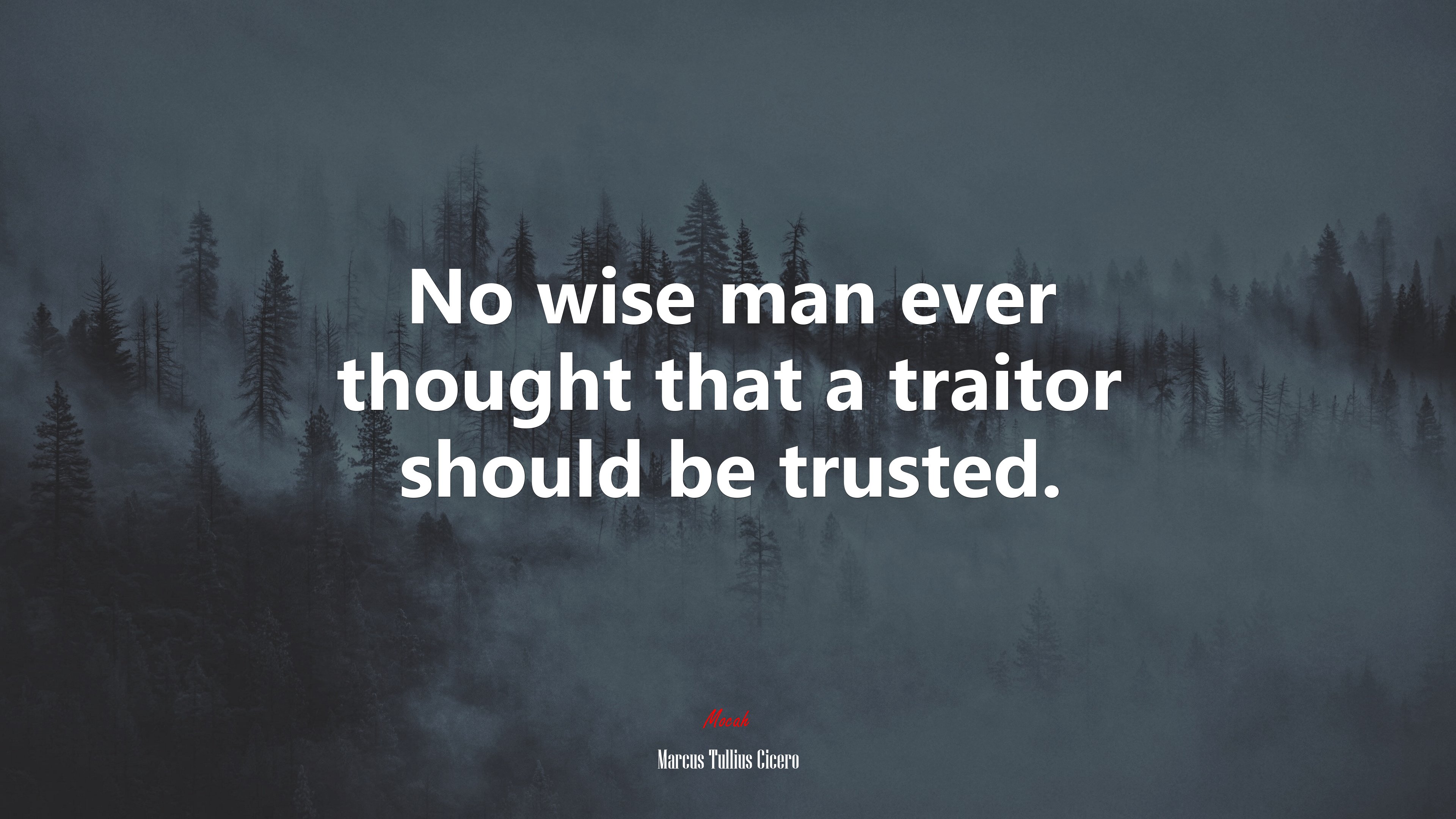 No wise man ever thought that a traitor should be trusted. | Marcus Tullius Cicero quote HD Wallpaper