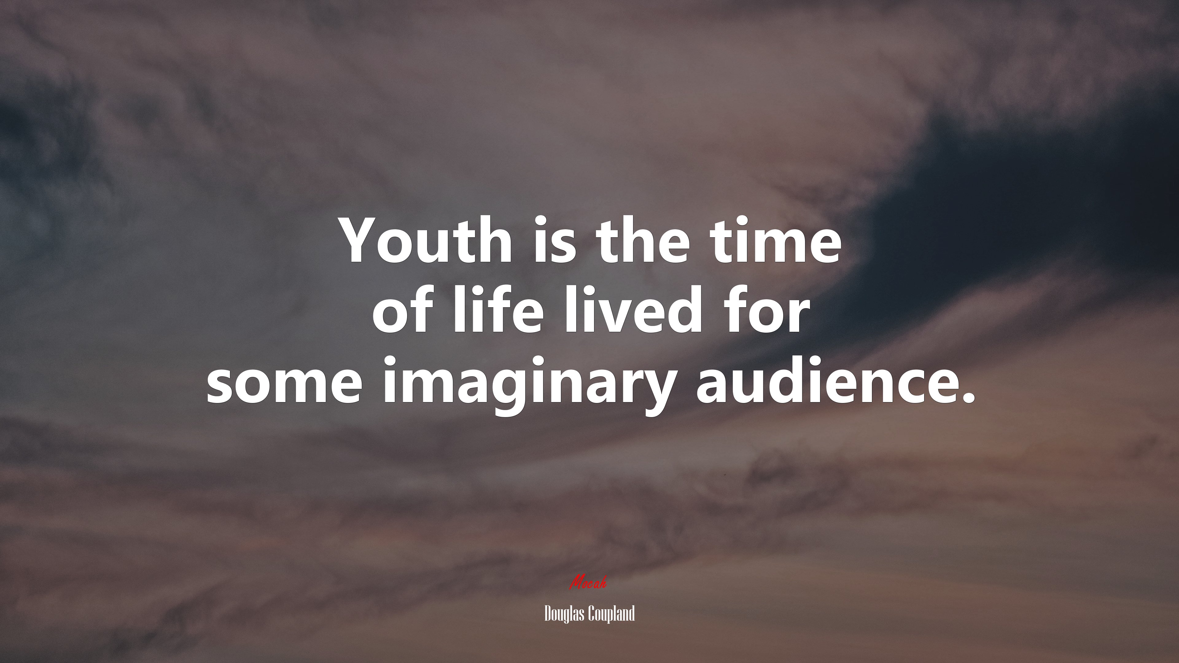 Youth is the time of life lived for some imaginary audience. | Douglas Coupland quote HD Wallpaper