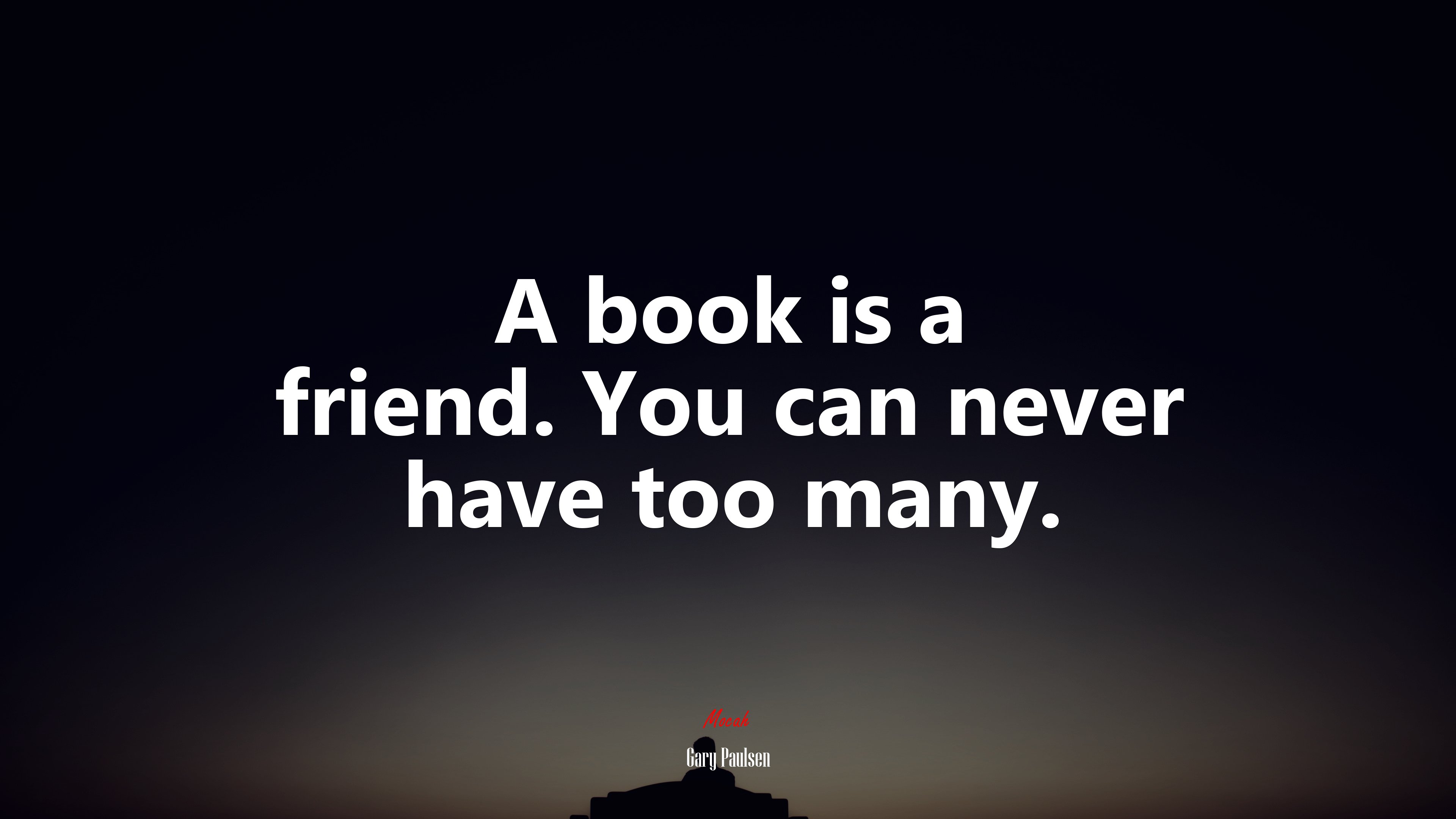 A book is a friend. You can never have too many. | Gary Paulsen quote HD Wallpaper