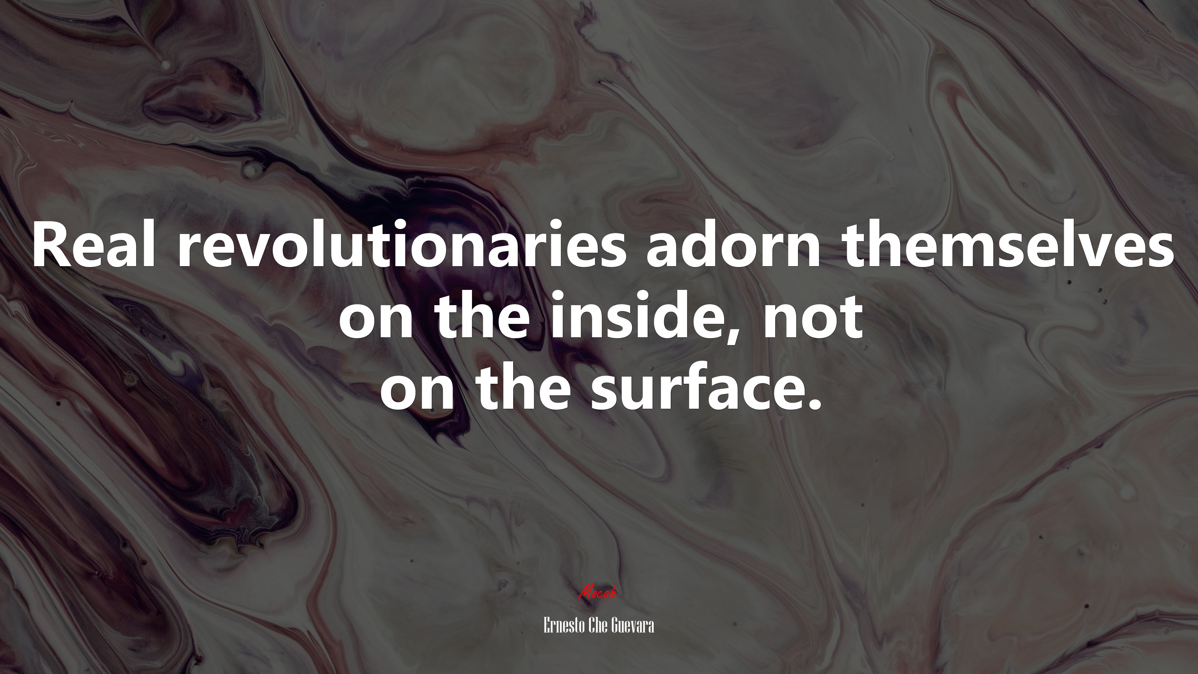 Real revolutionaries adorn themselves on the inside, not on the surface. | Ernesto Che Guevara quote HD Wallpaper