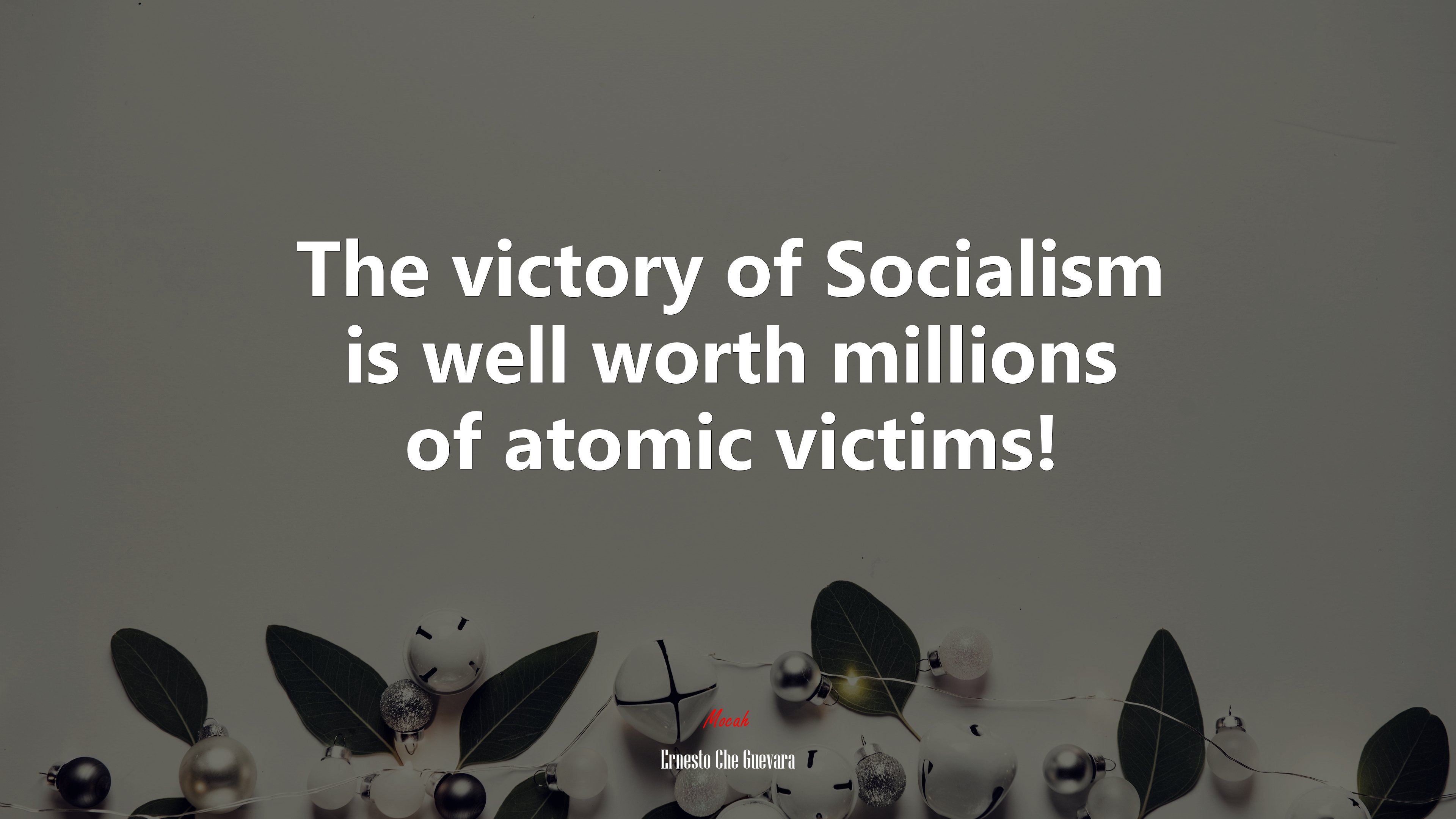 The victory of Socialism is well worth millions of atomic victims! | Ernesto Che Guevara quote HD Wallpaper
