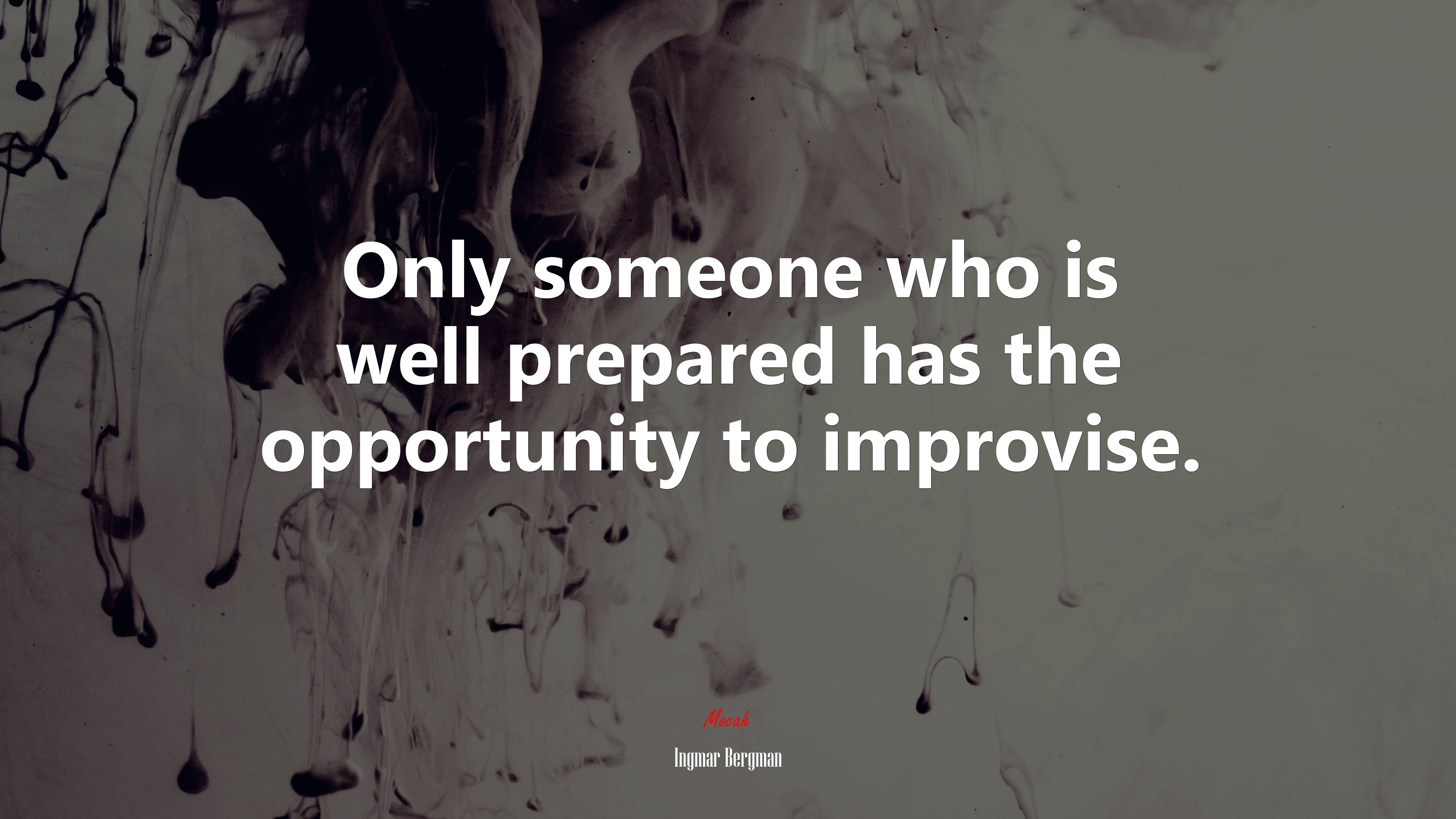 Only someone who is well prepared has the opportunity to improvise. | Ingmar Bergman quote HD Wallpaper