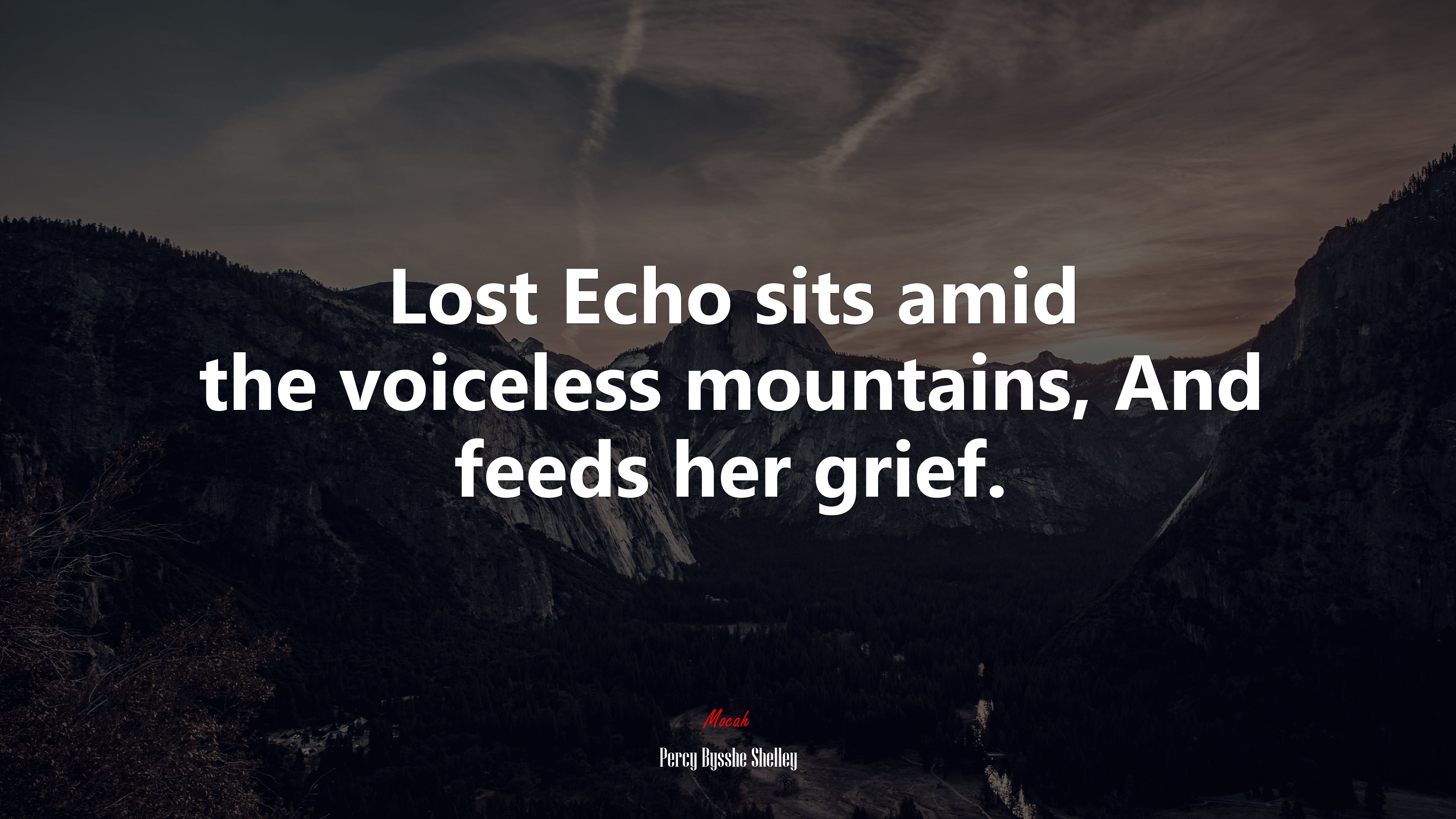 Lost Echo sits amid the voiceless mountains, And feeds her grief. | Percy Bysshe Shelley quote HD Wallpaper