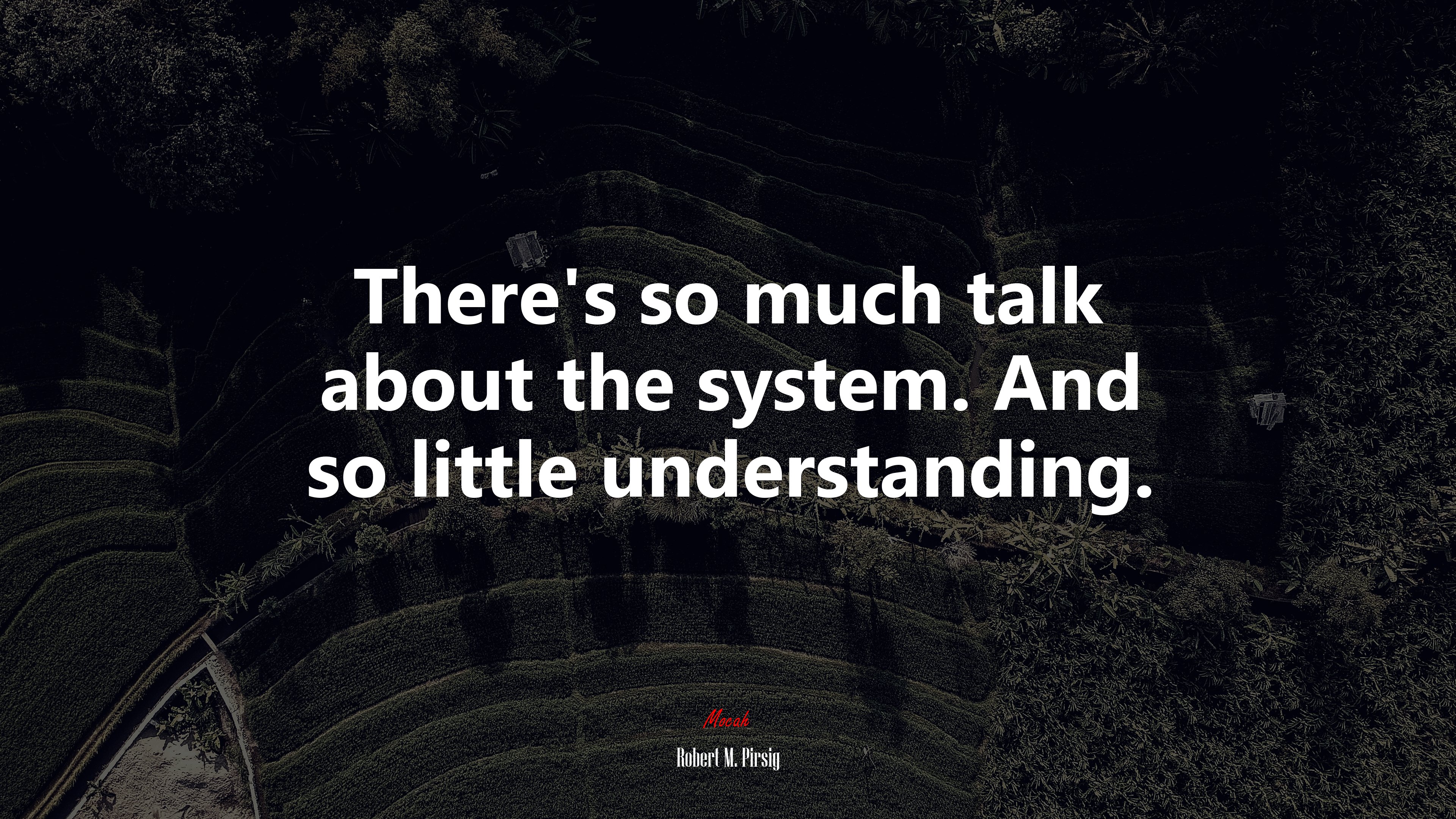 There’s so much talk about the system. And so little understanding. | Robert M. Pirsig quote HD Wallpaper