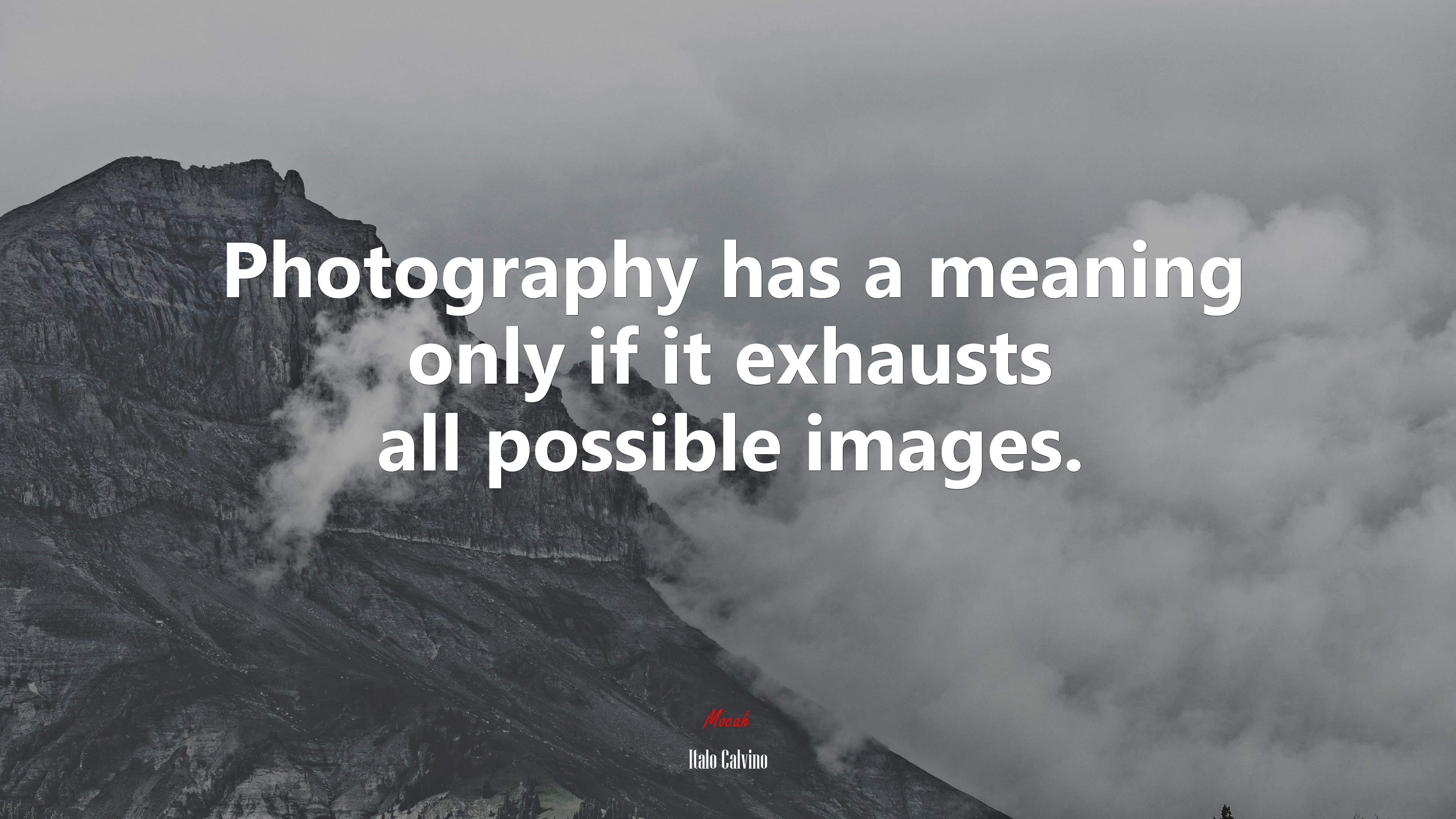Photography has a meaning only if it exhausts all possible images. | Italo Calvino quote HD Wallpaper