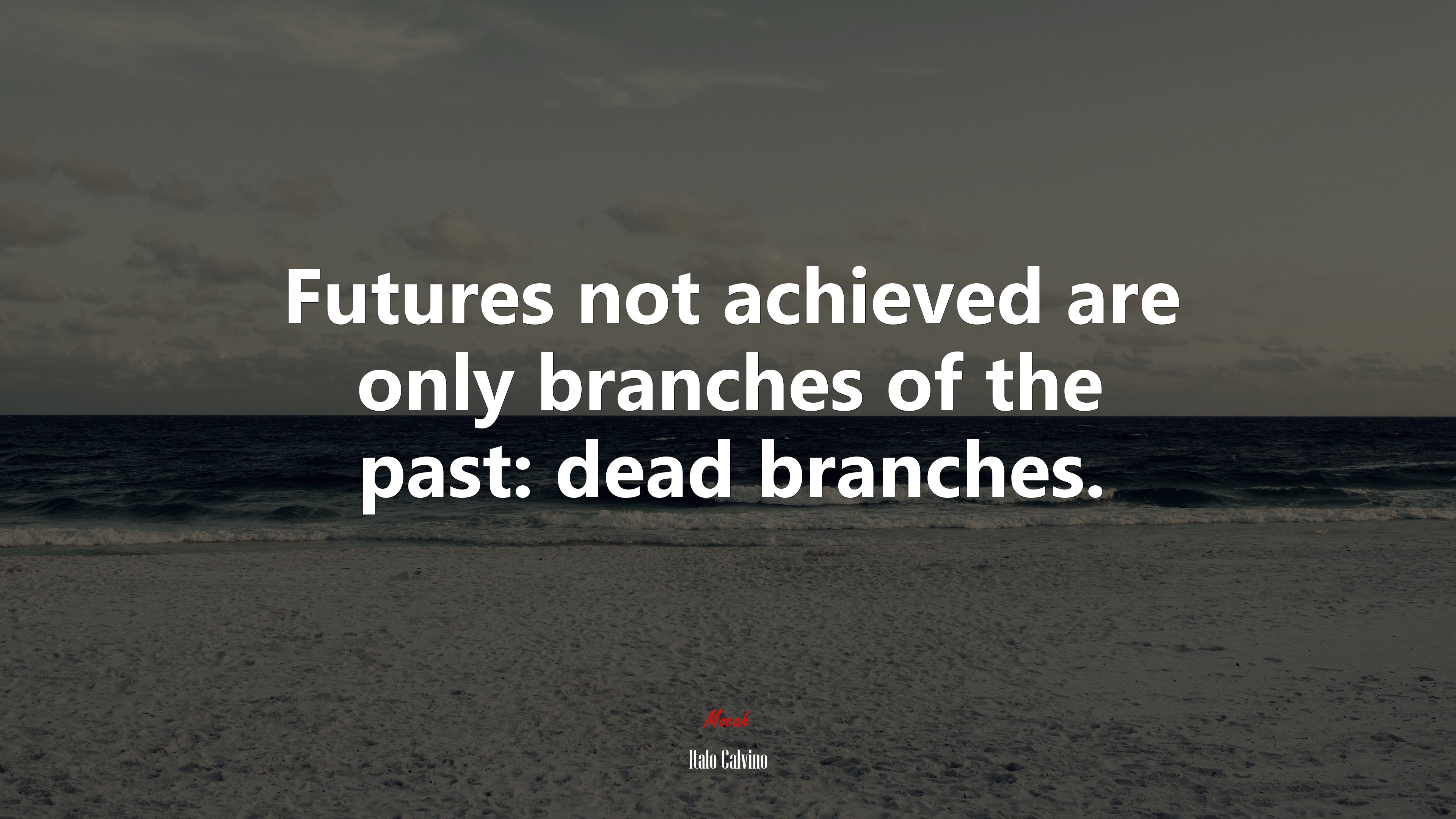 Futures not achieved are only branches of the past: dead branches. | Italo Calvino quote HD Wallpaper