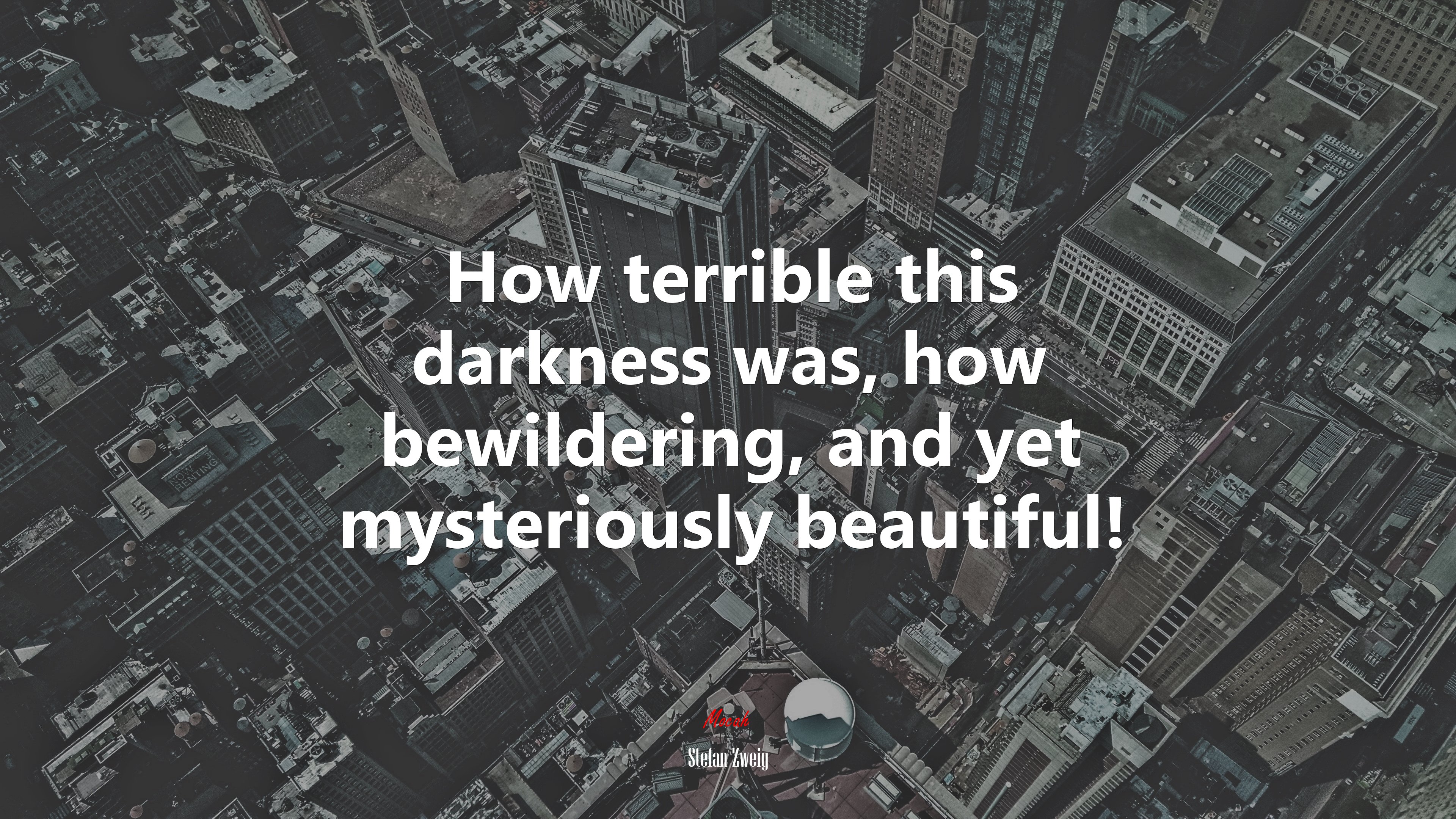 How terrible this darkness was, how bewildering, and yet mysteriously beautiful! | Stefan Zweig quote HD Wallpaper