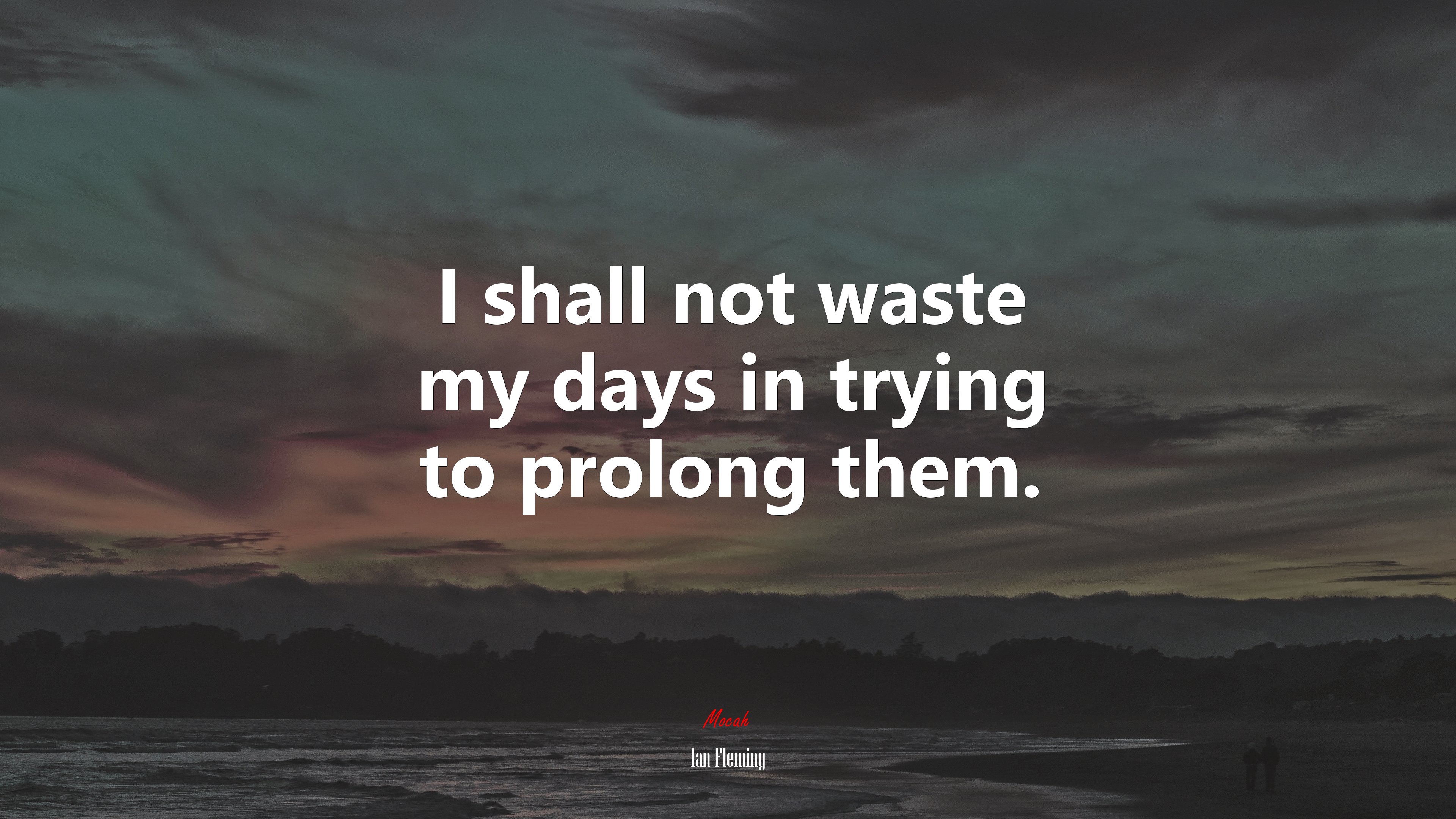 I shall not waste my days in trying to prolong them. | Ian Fleming quote HD Wallpaper