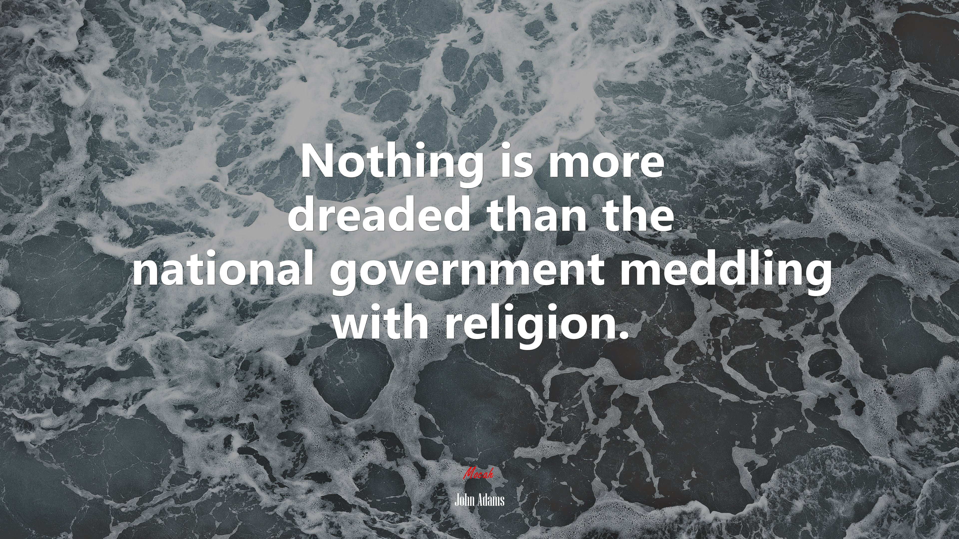 Nothing is more dreaded than the national government meddling with religion. | John Adams quote HD Wallpaper
