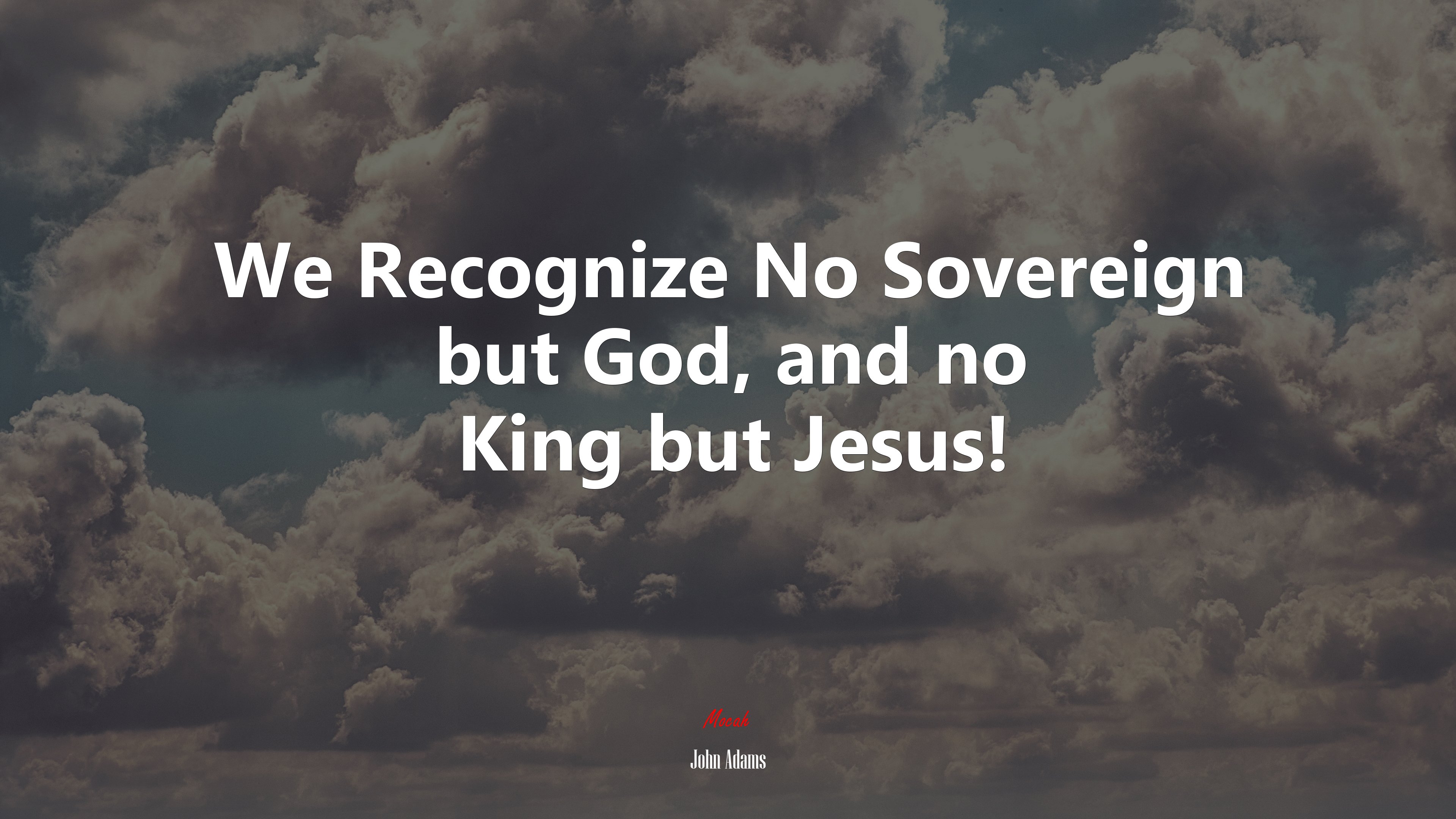 We Recognize No Sovereign but God, and no King but Jesus! | John Adams quote HD Wallpaper