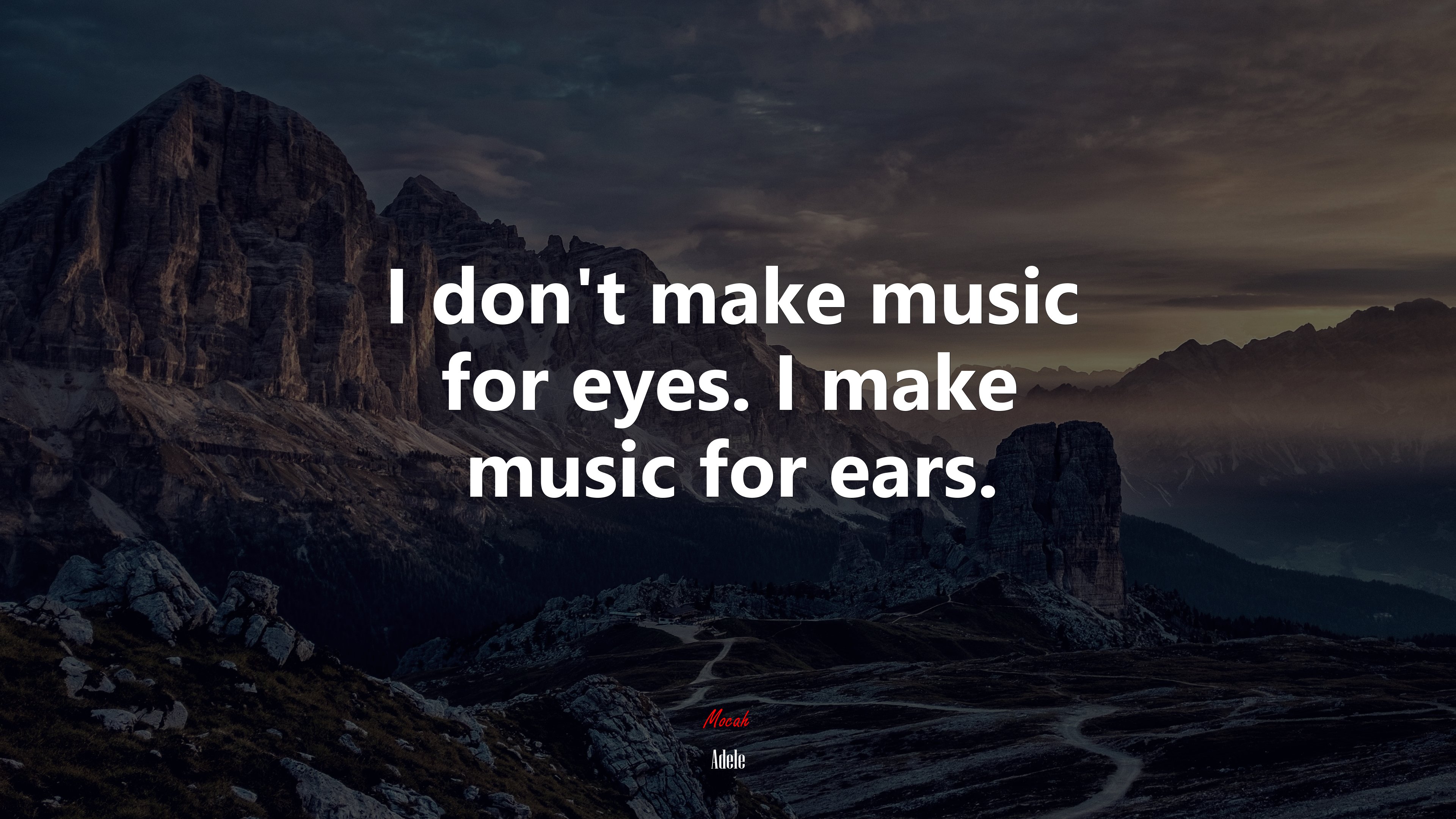 I don’t make music for eyes. I make music for ears. | Adele quote HD Wallpaper