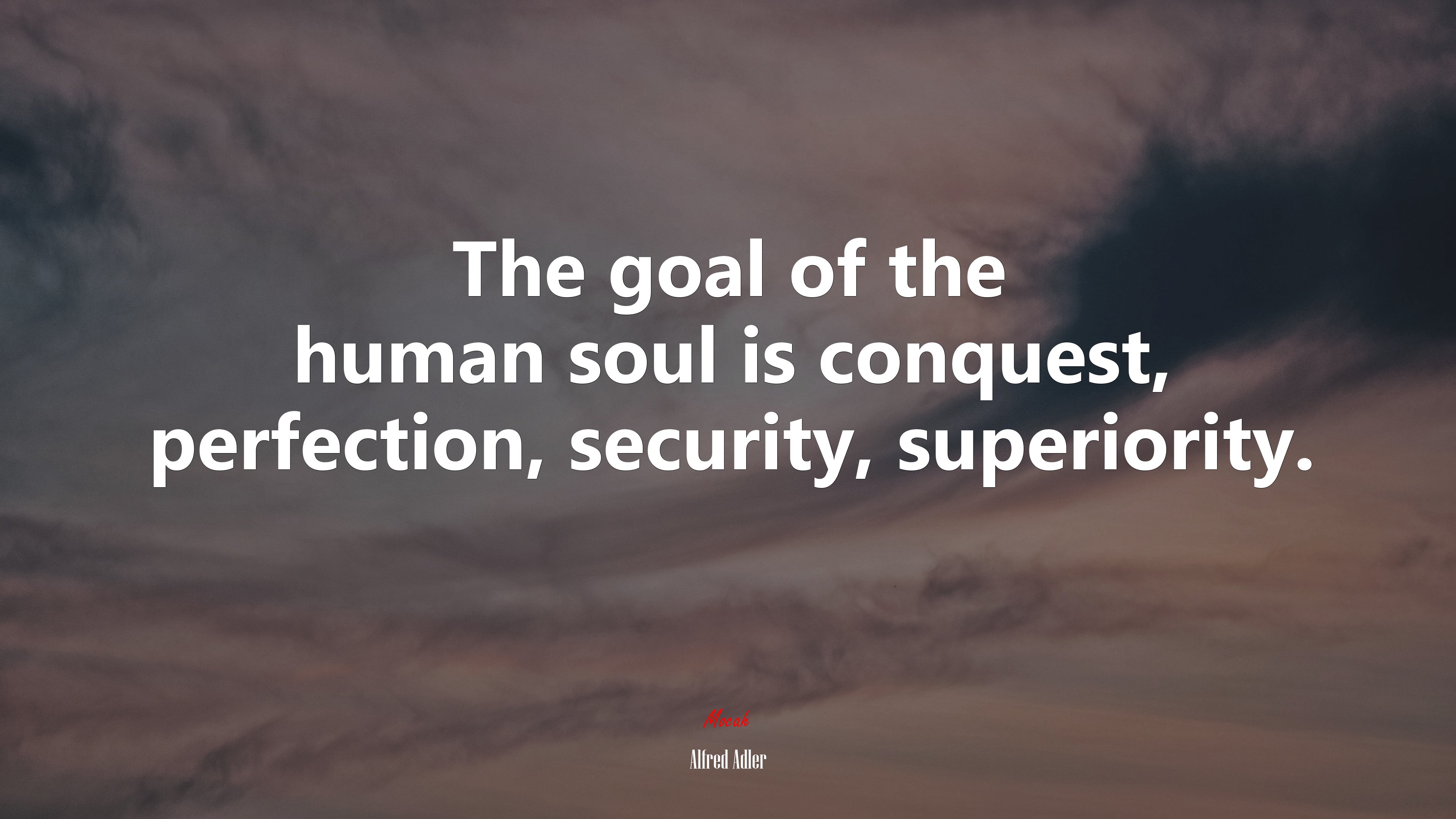 The goal of the human soul is conquest, perfection, security, superiority. | Alfred Adler quote HD Wallpaper