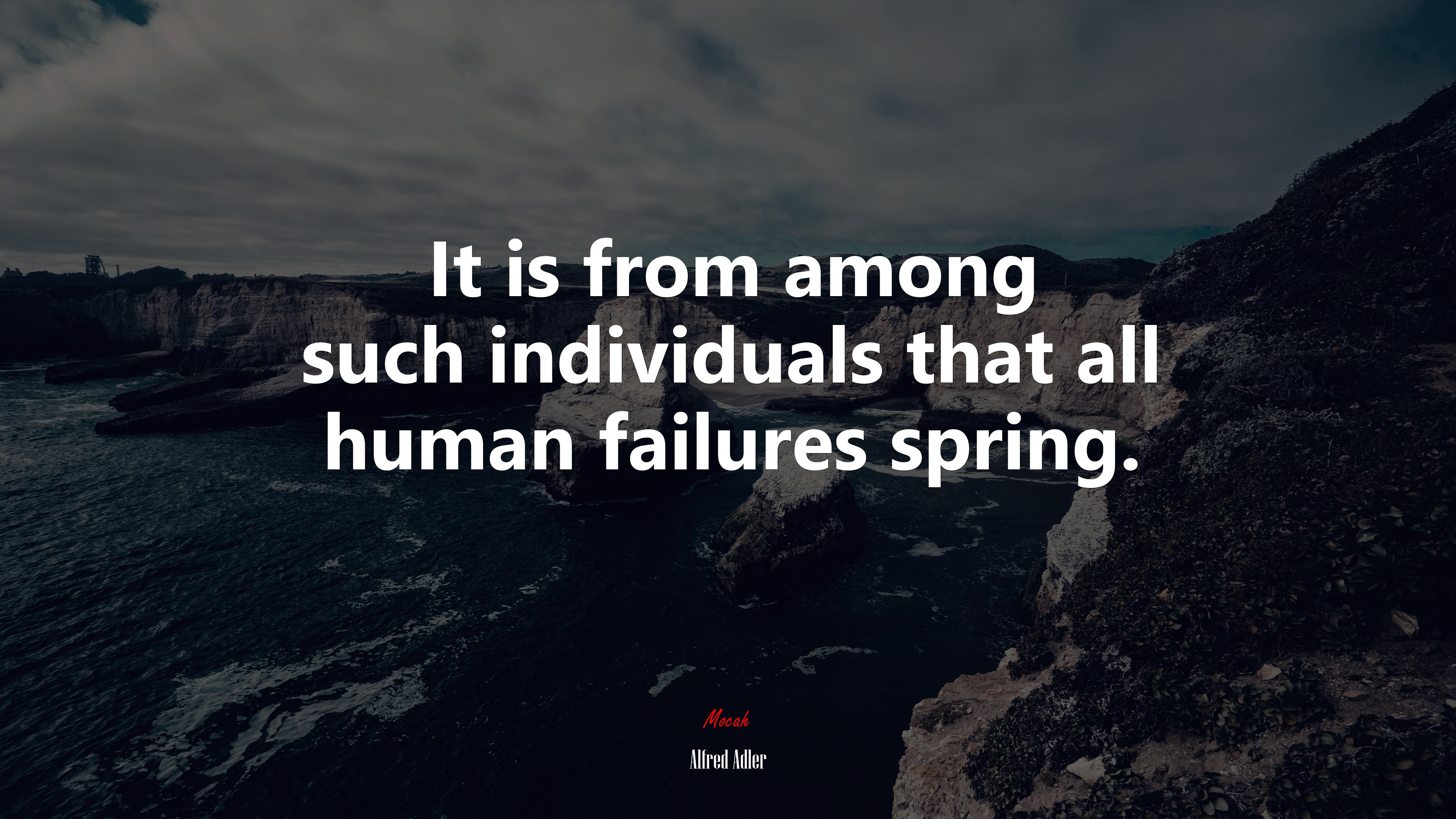 It is from among such individuals that all human failures spring. | Alfred Adler quote HD Wallpaper