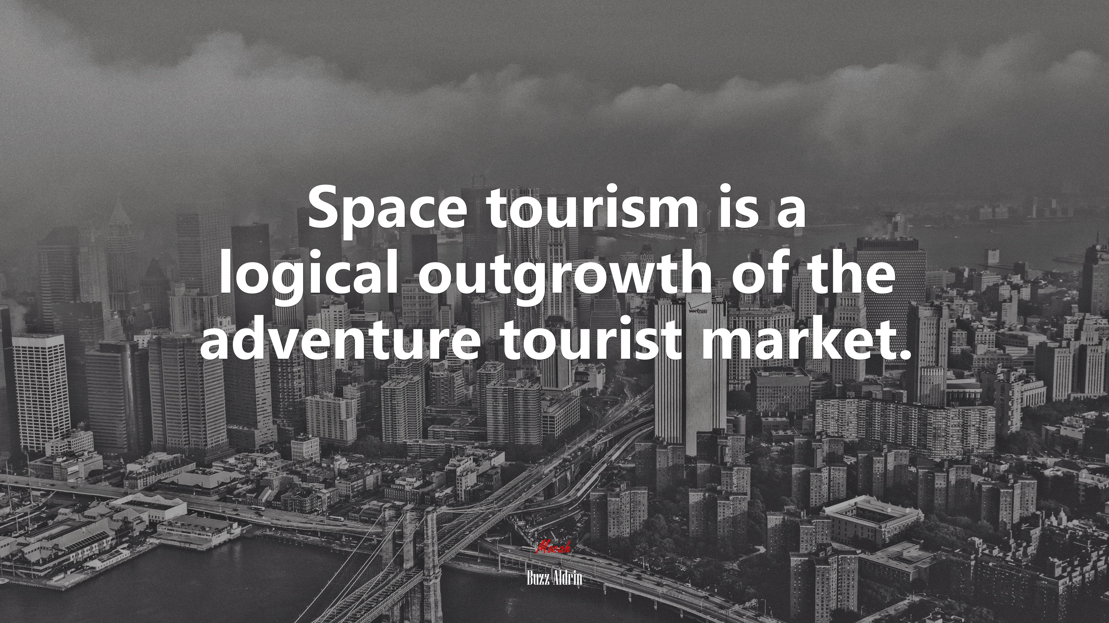 Space tourism is a logical outgrowth of the adventure tourist market. | Buzz Aldrin quote HD Wallpaper