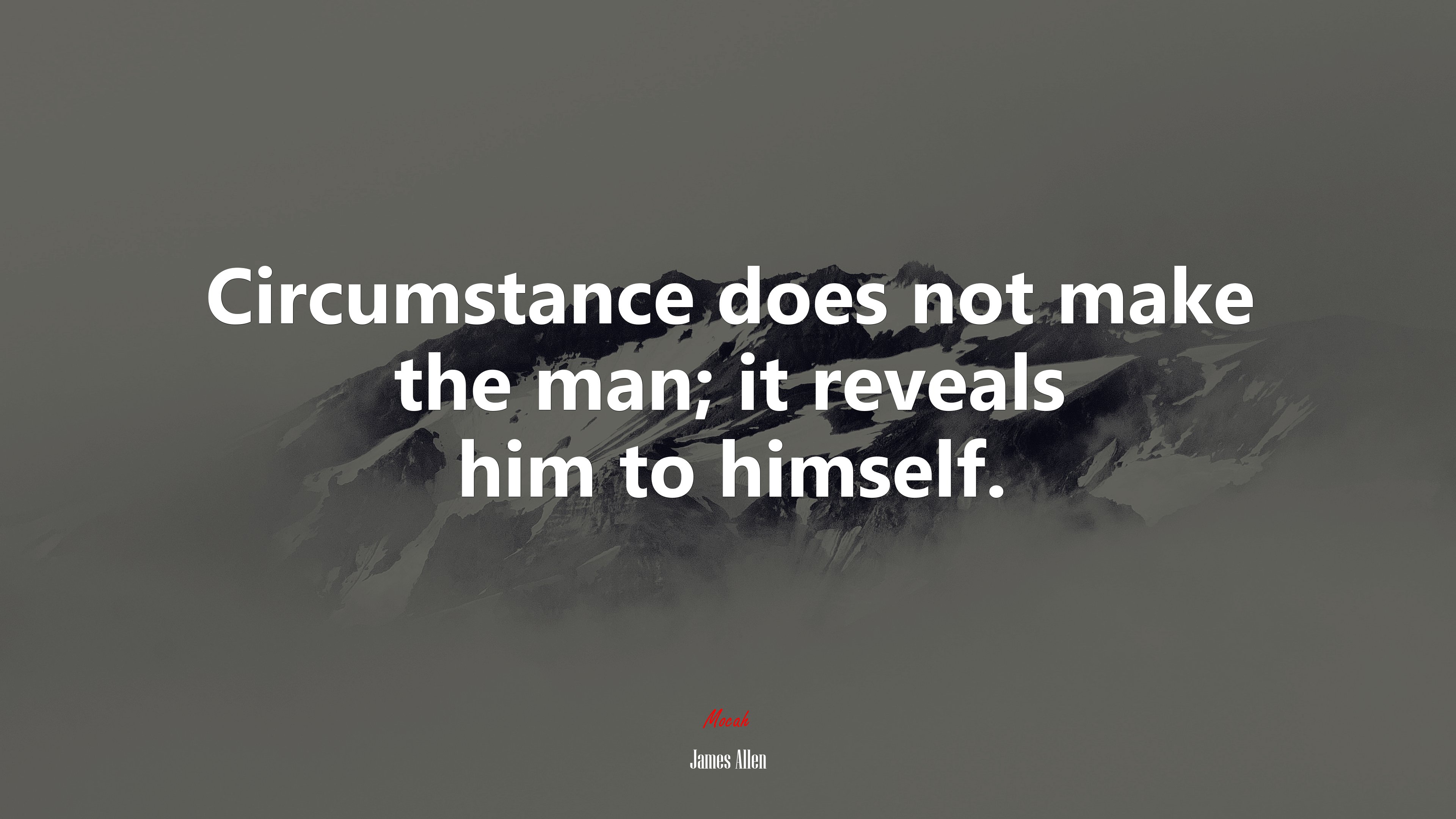 Circumstance does not make the man; it reveals him to himself. | James Allen quote HD Wallpaper