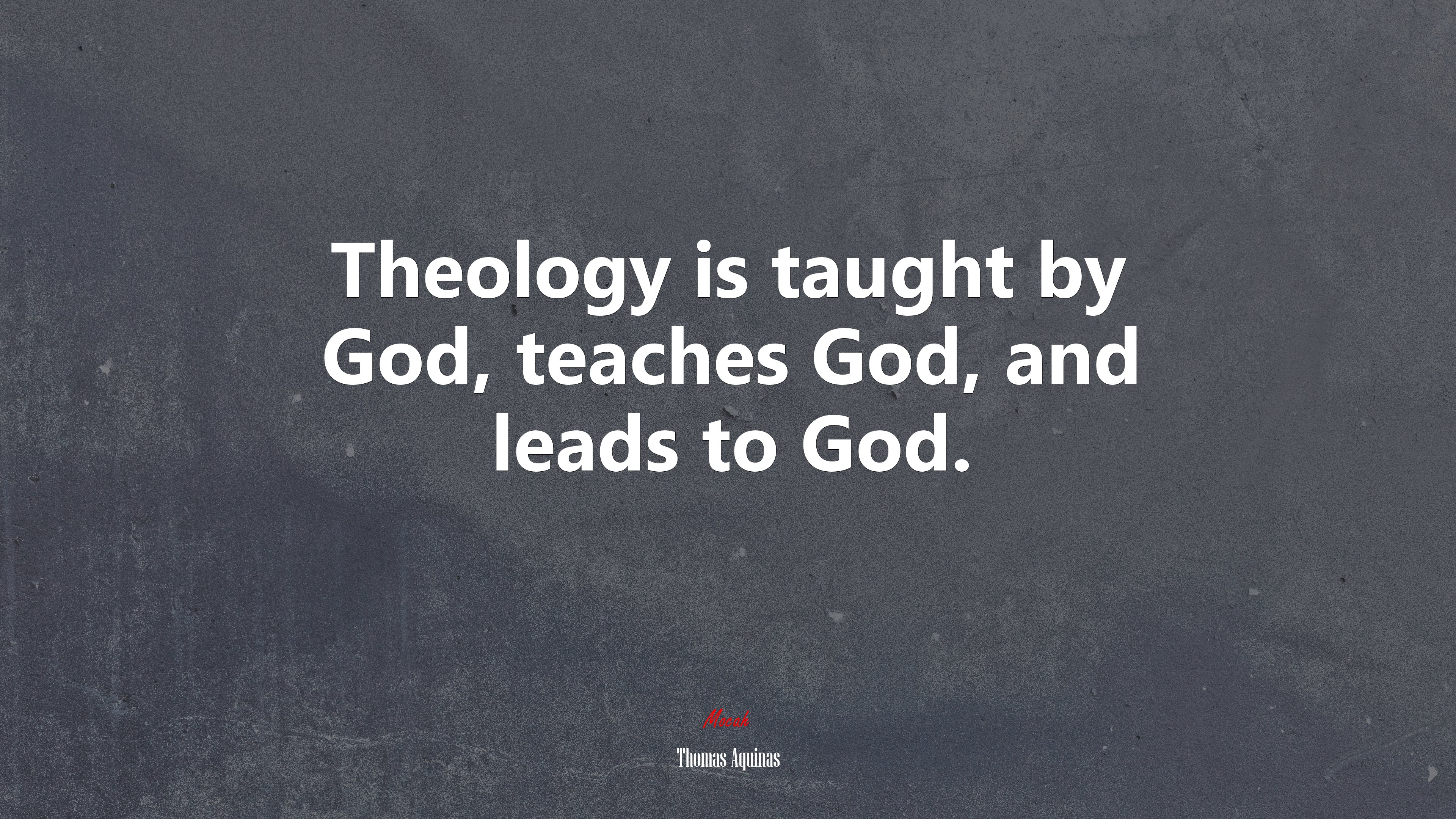 Theology is taught by God, teaches God, and leads to God. | Thomas Aquinas quote HD Wallpaper