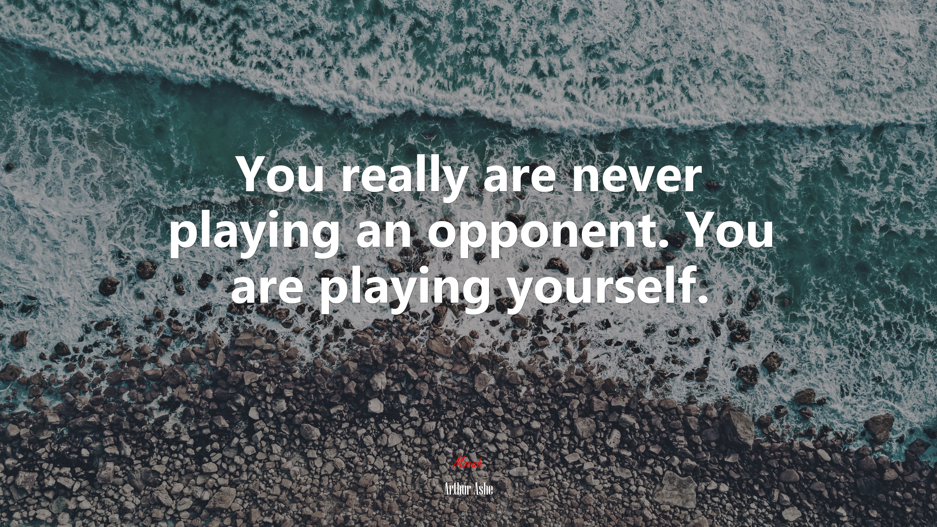 You really are never playing an opponent. You are playing yourself. | Arthur Ashe quote HD Wallpaper