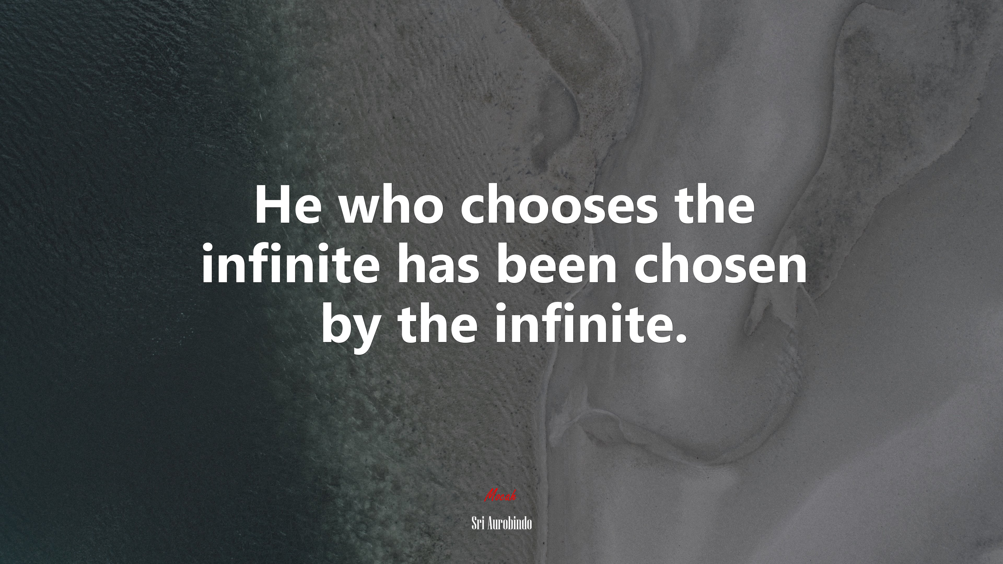 He who chooses the infinite has been chosen by the infinite. | Sri Aurobindo quote HD Wallpaper