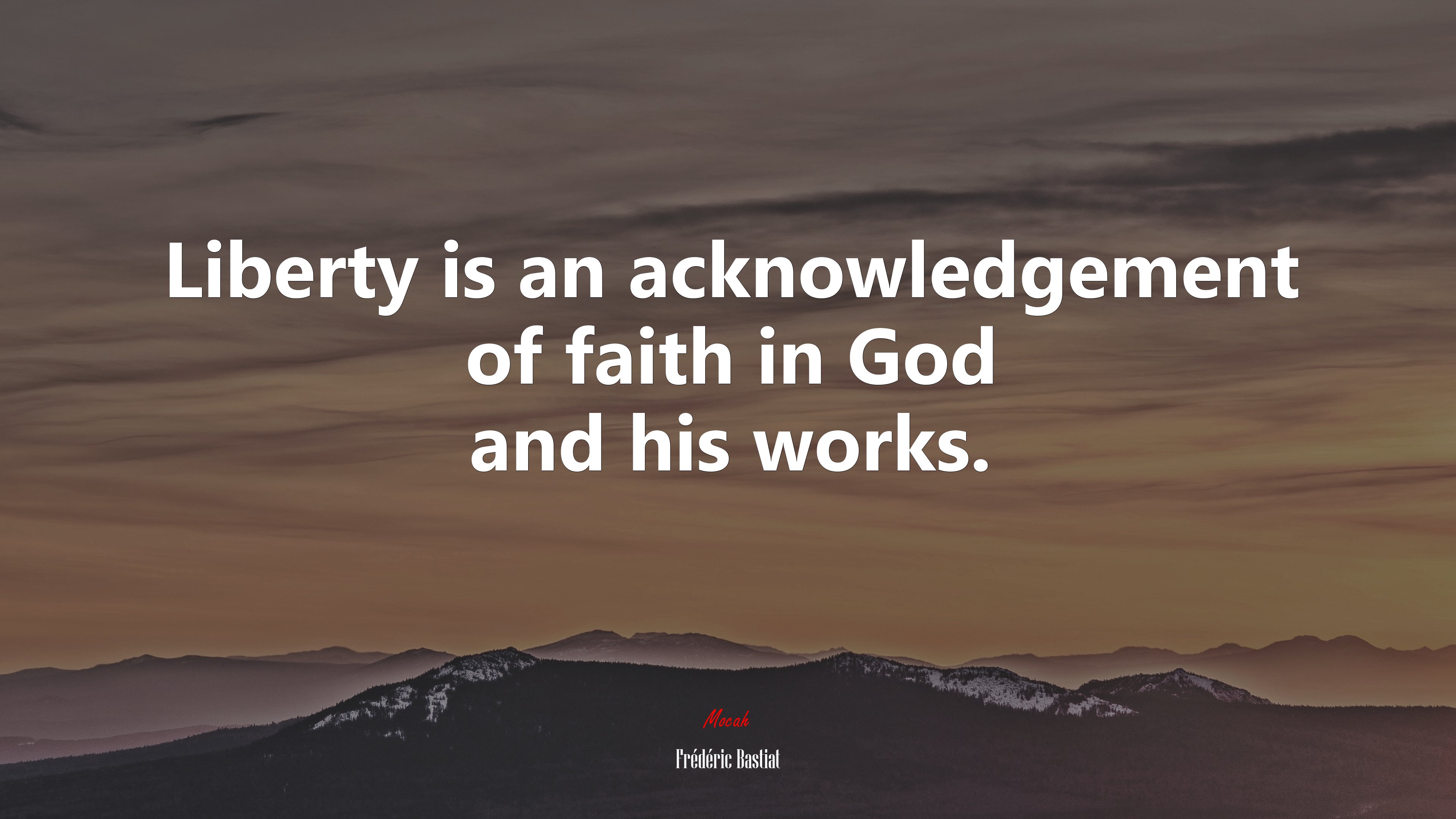 Liberty is an acknowledgement of faith in God and his works. | Frédéric Bastiat quote HD Wallpaper
