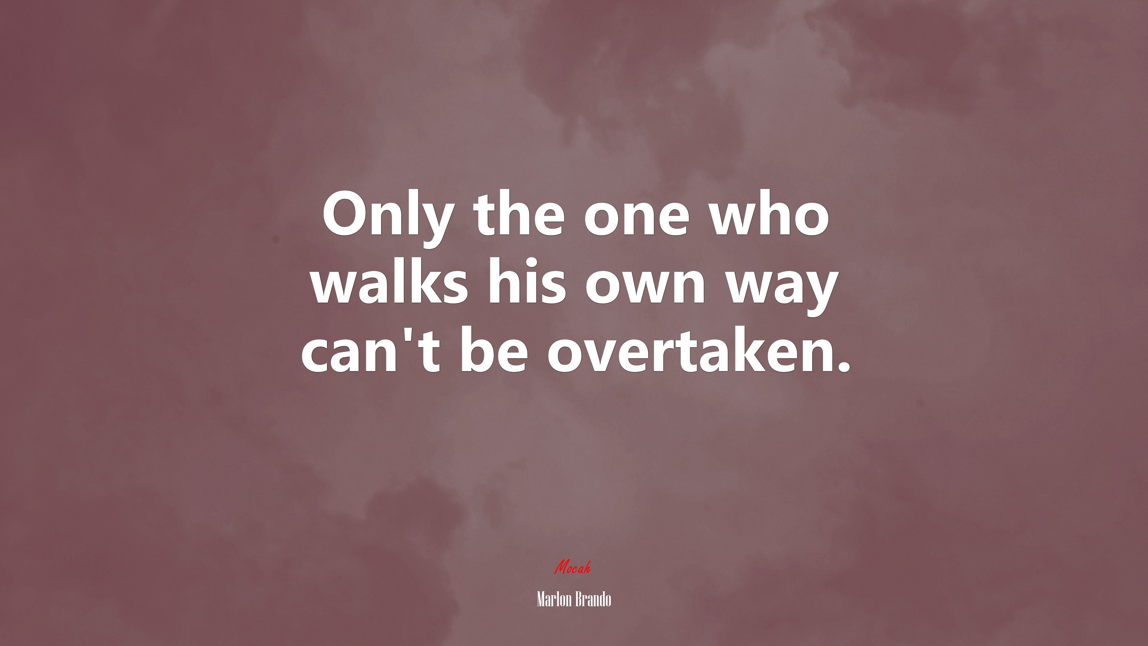 Only the one who walks his own way can’t be overtaken. | Marlon Brando quote HD Wallpaper