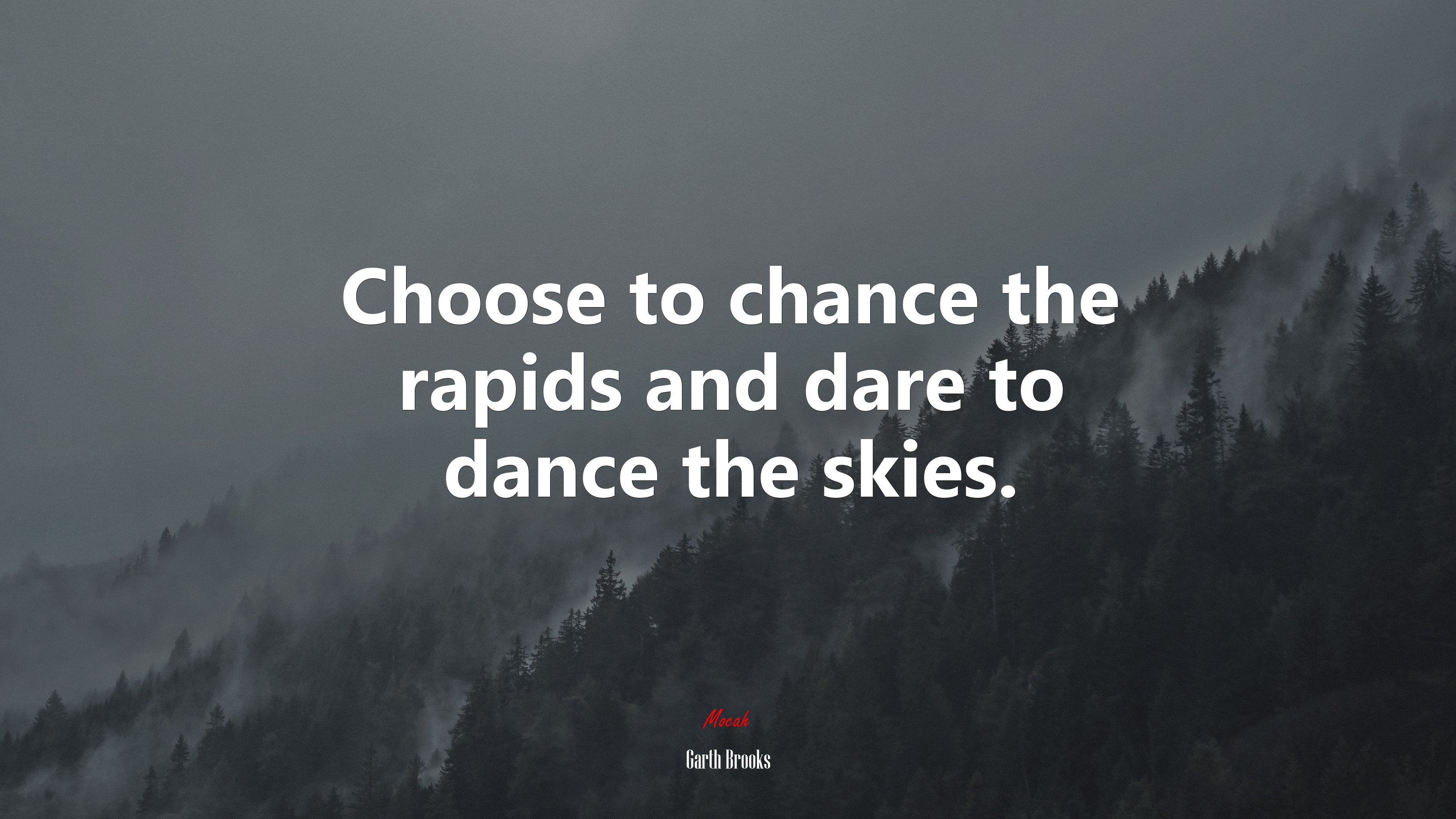 Choose to chance the rapids and dare to dance the skies. | Garth Brooks quote HD Wallpaper