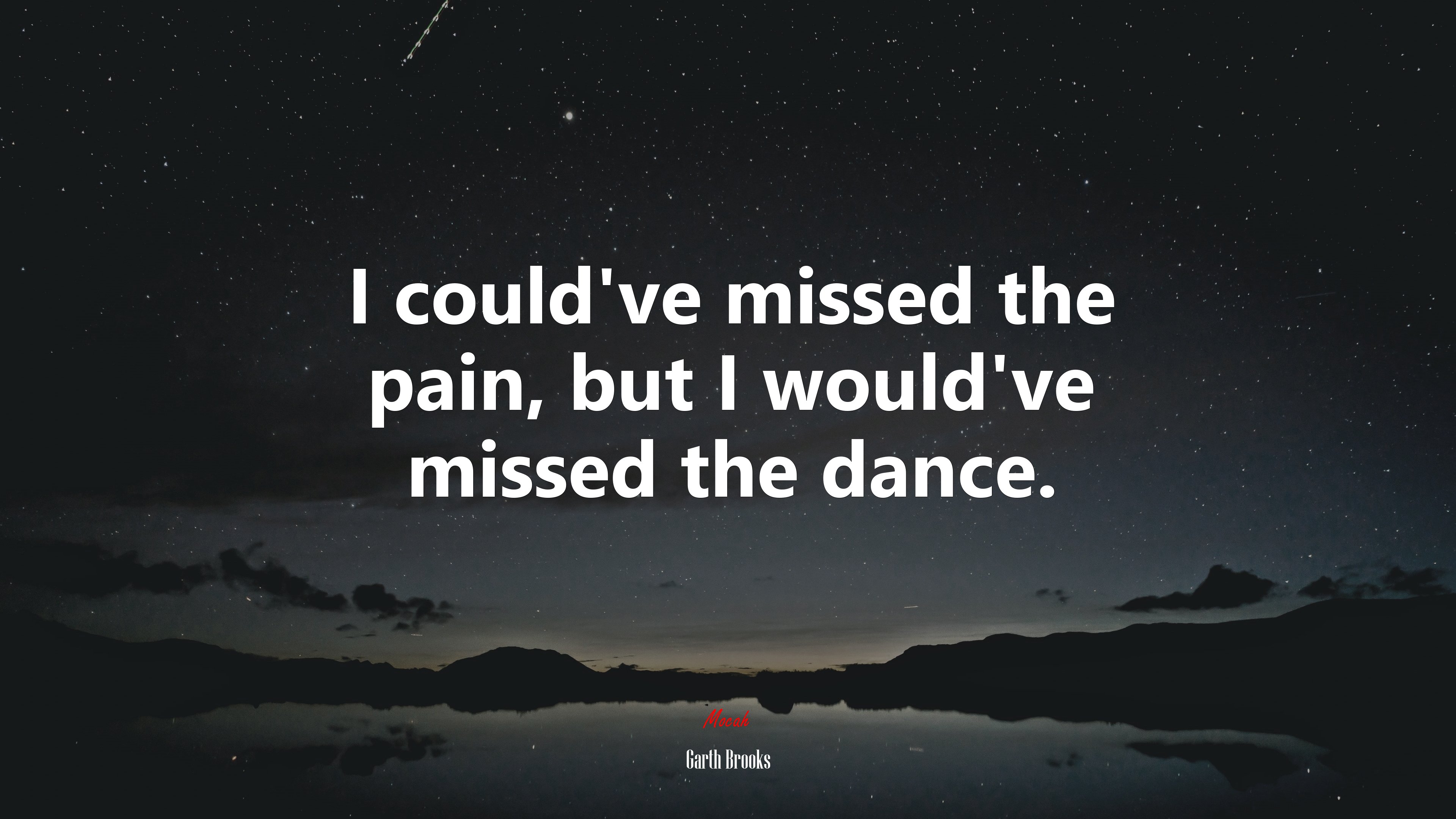 I could’ve missed the pain, but I would’ve missed the dance. | Garth Brooks quote HD Wallpaper