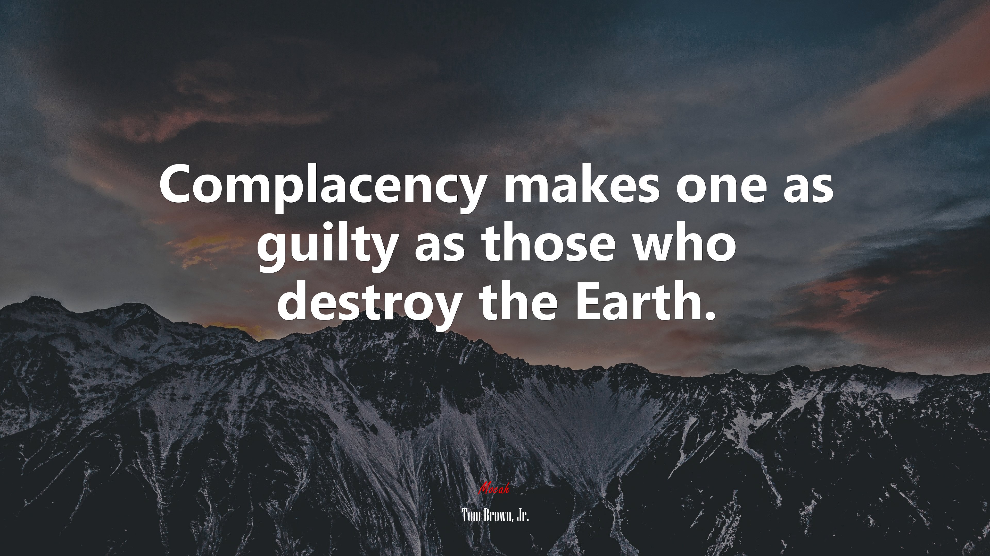 Complacency makes one as guilty as those who destroy the Earth. | Tom Brown, Jr. quote HD Wallpaper