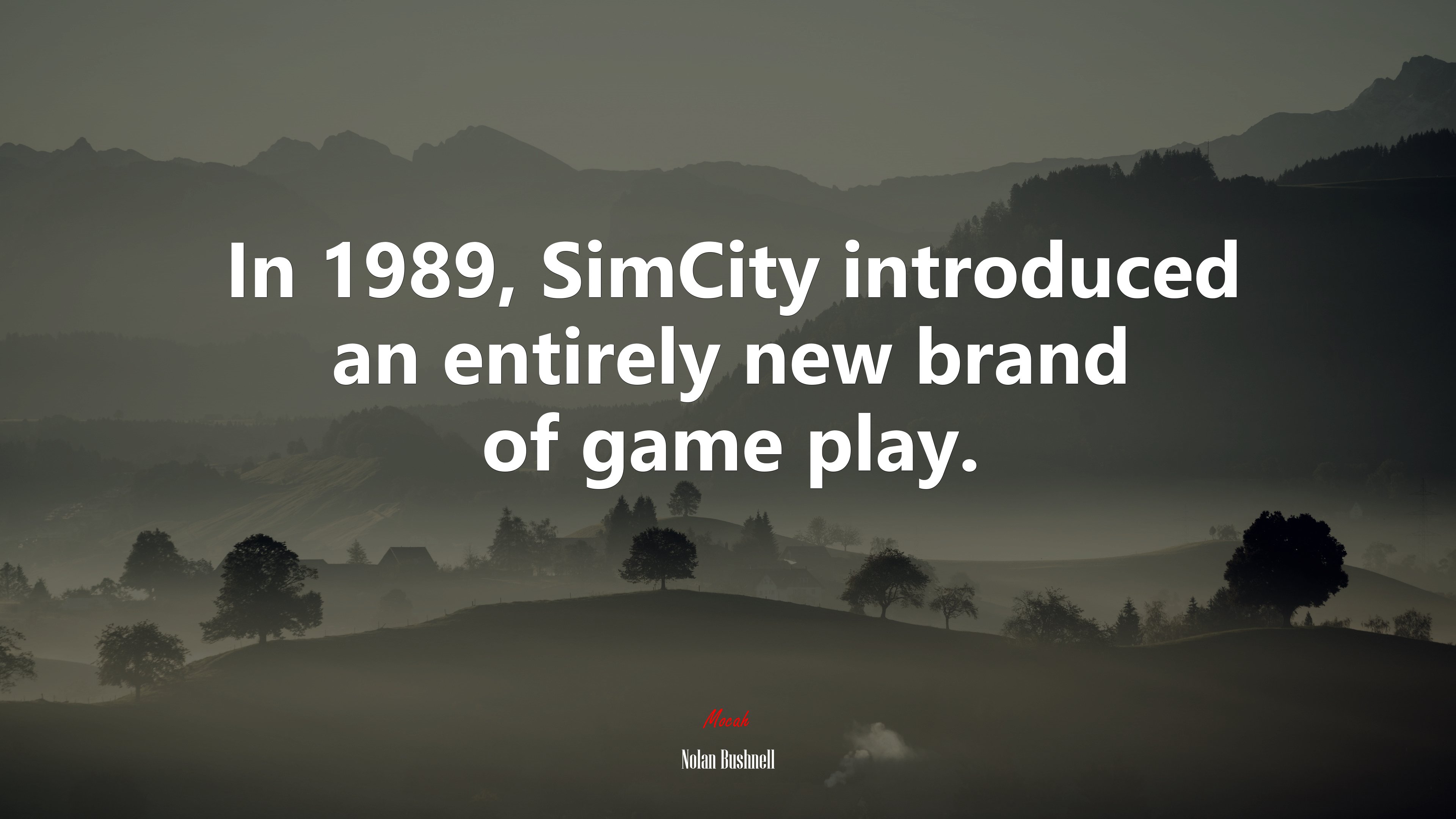 In 1989, SimCity introduced an entirely new brand of game play. | Nolan Bushnell quote HD Wallpaper