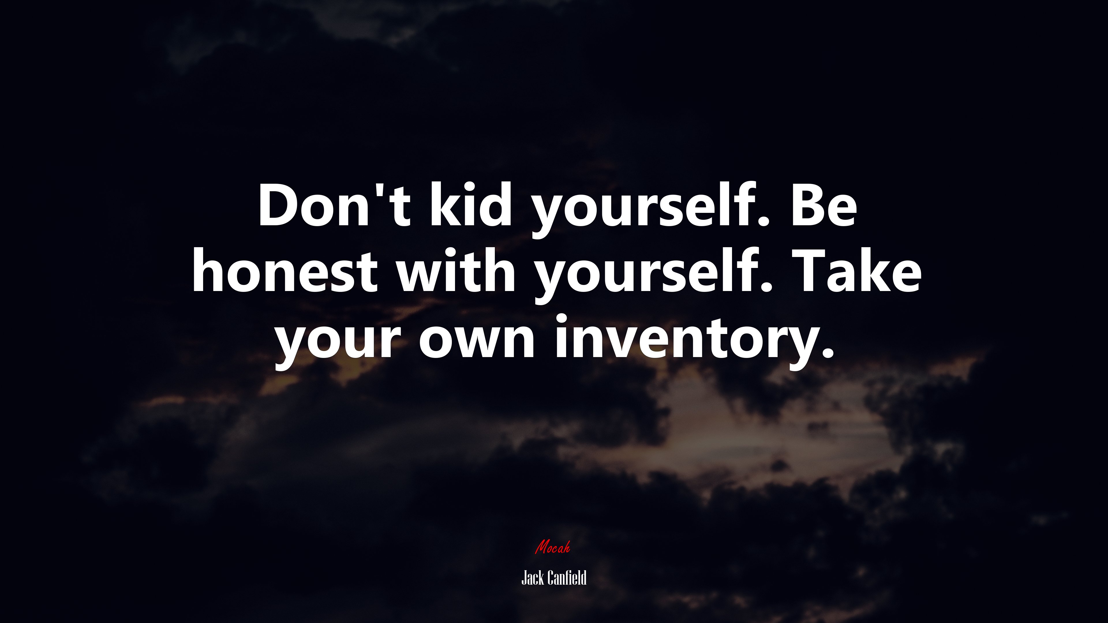 Don’t kid yourself. Be honest with yourself. Take your own inventory. | Jack Canfield quote HD Wallpaper