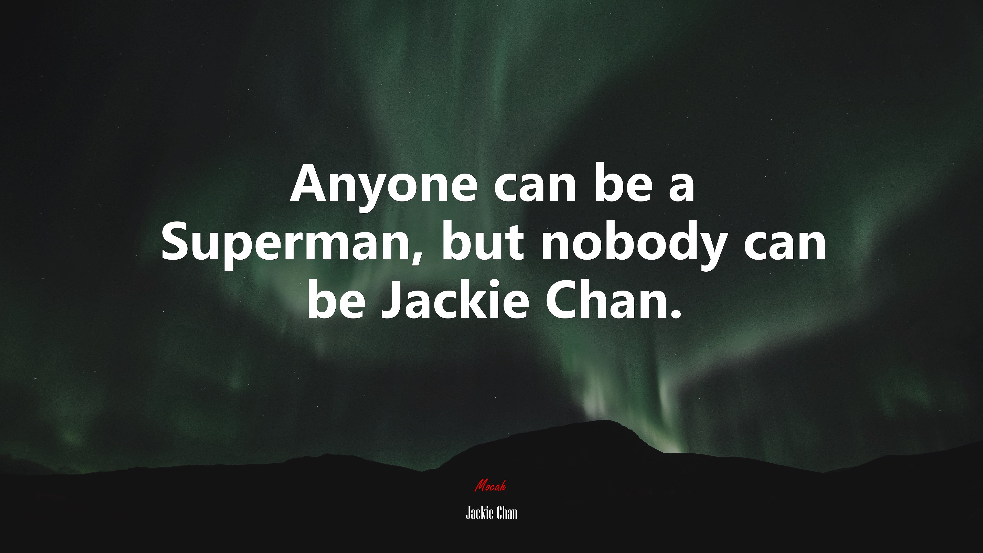 Anyone can be a Superman, but nobody can be Jackie Chan. | Jackie Chan quote HD Wallpaper