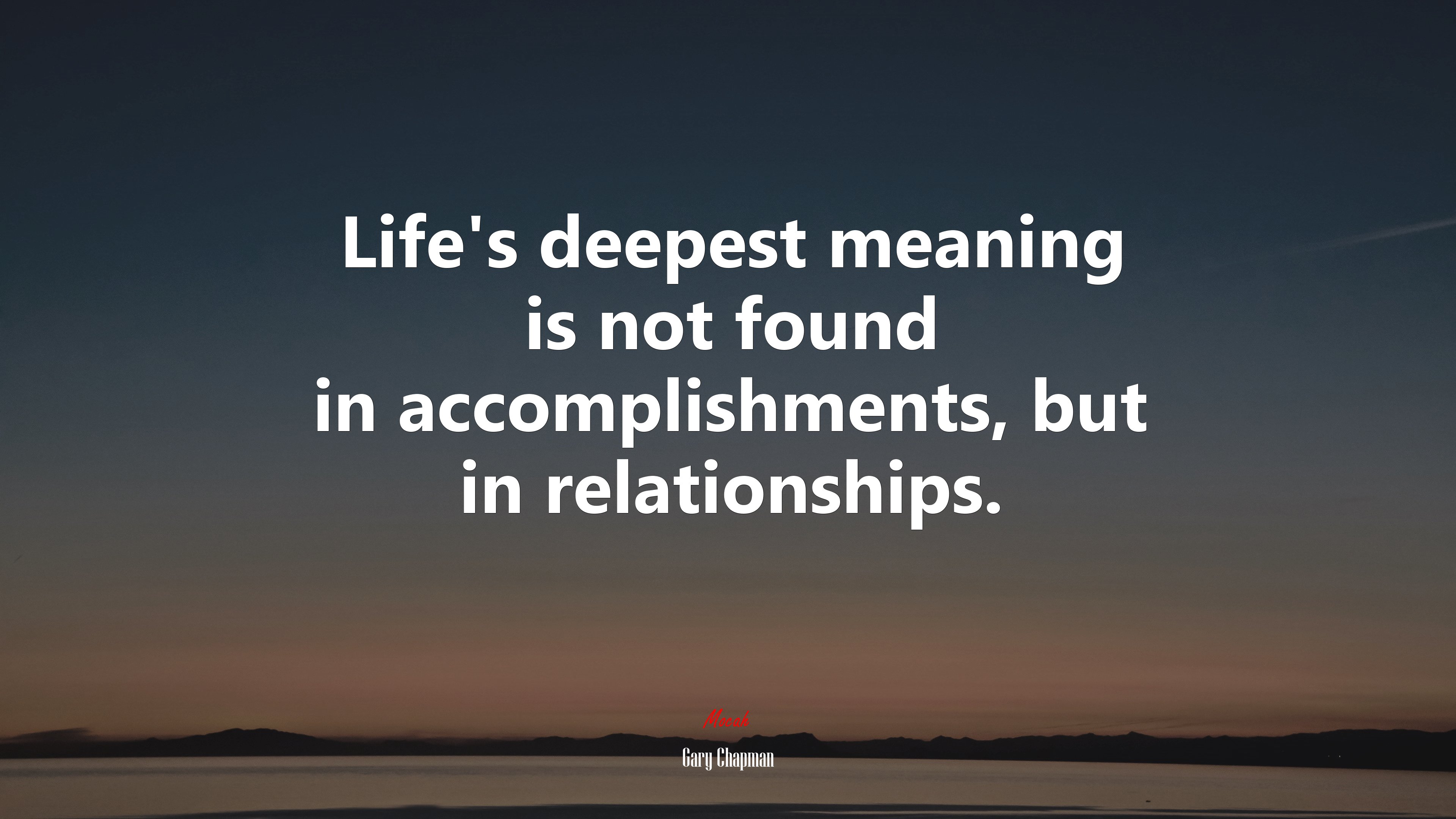 Life’s deepest meaning is not found in accomplishments, but in relationships. | Gary Chapman quote HD Wallpaper