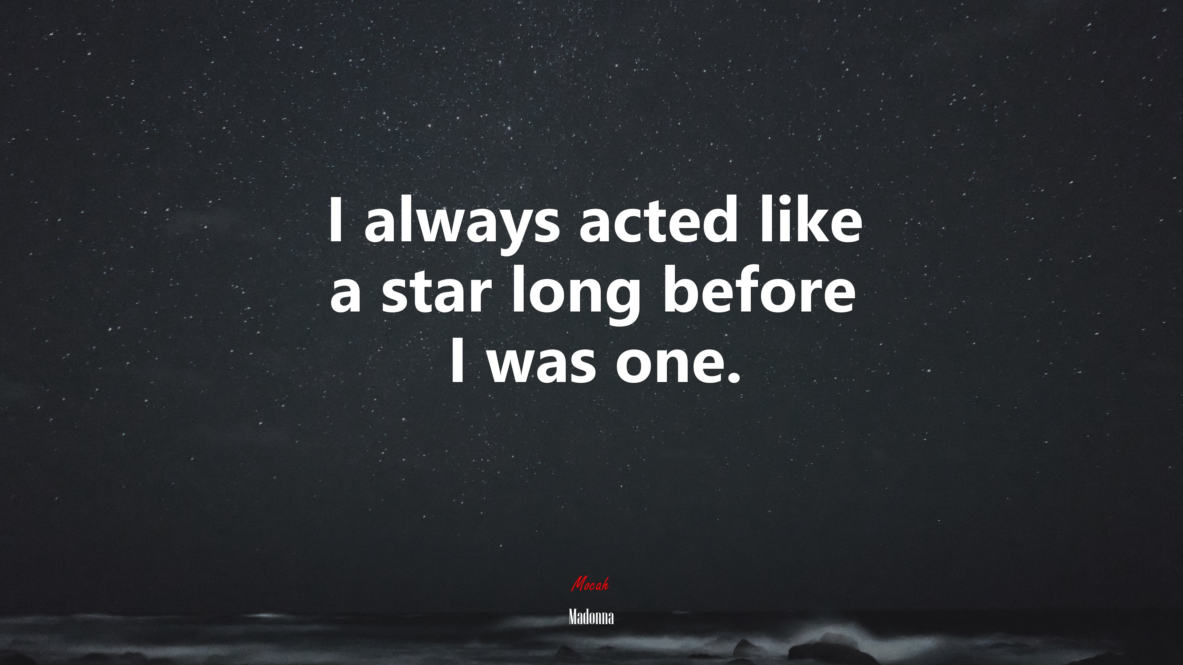 I always acted like a star long before I was one. | Madonna quote HD Wallpaper