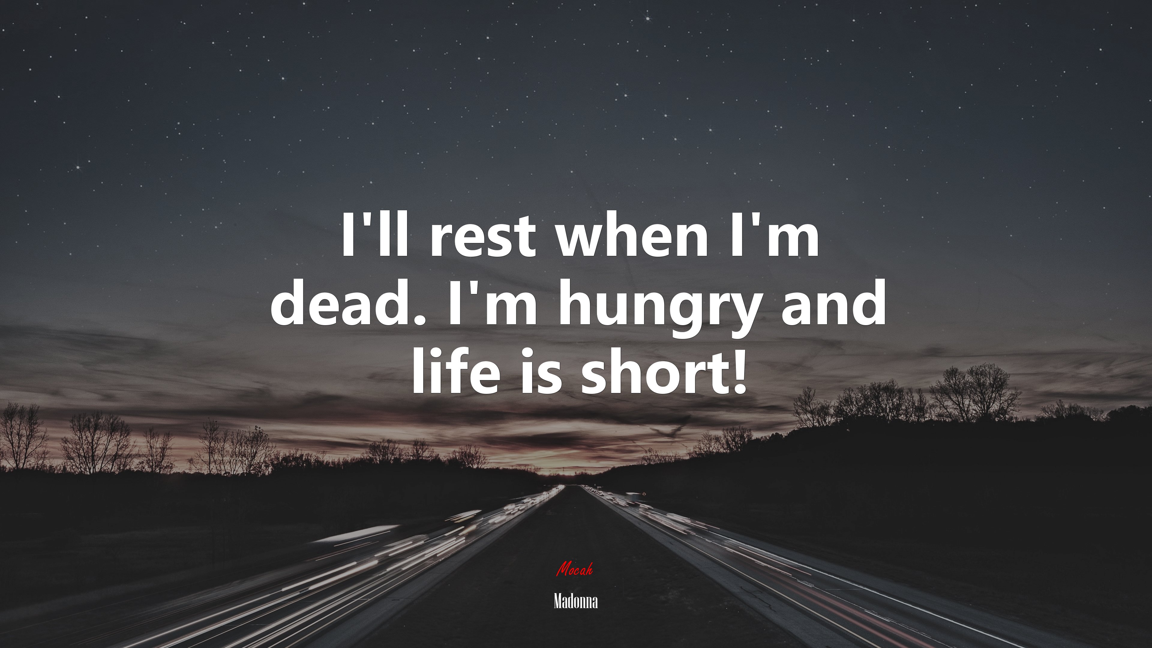 I’ll rest when I’m dead. I’m hungry and life is short! | Madonna quote HD Wallpaper