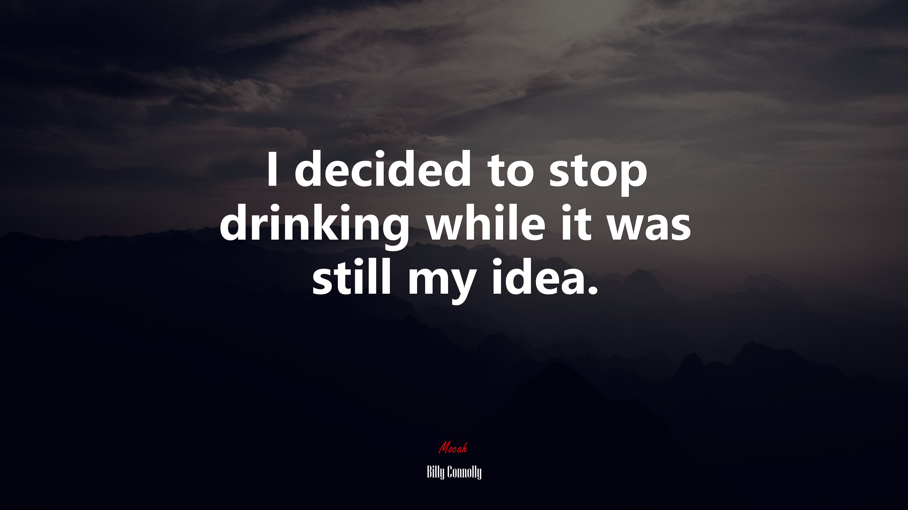 I decided to stop drinking while it was still my idea. | Billy Connolly quote HD Wallpaper