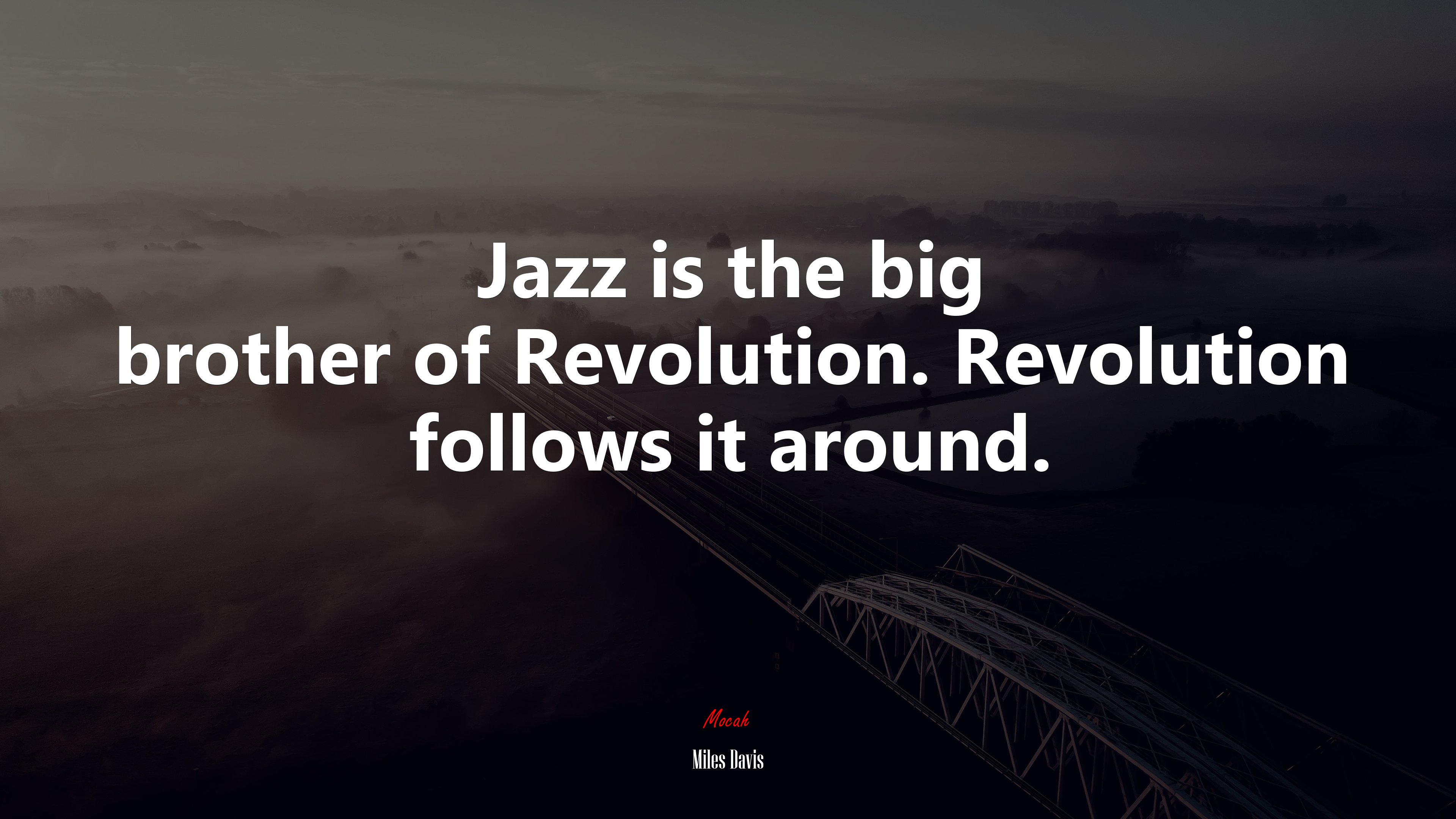Jazz is the big brother of Revolution. Revolution follows it around. | Miles Davis quote HD Wallpaper