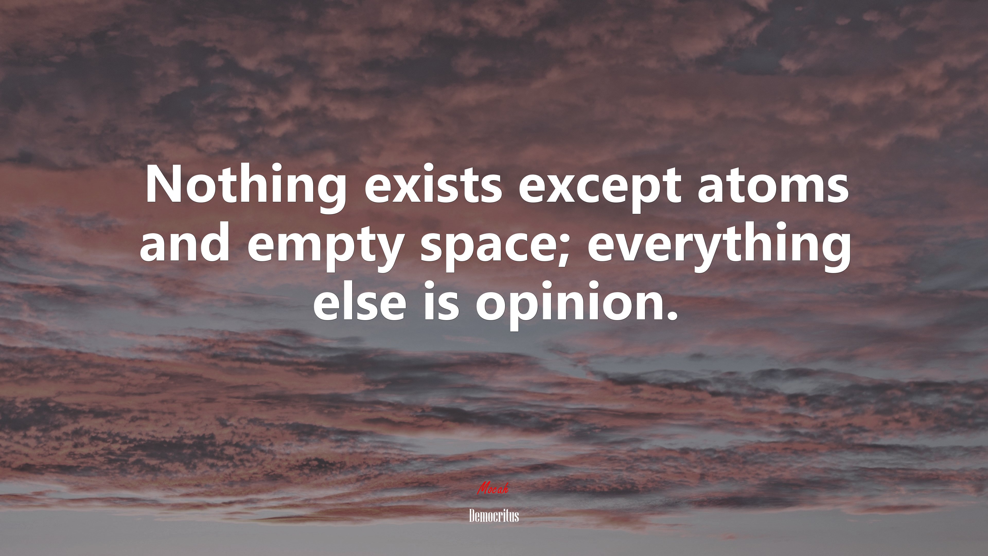 Nothing exists except atoms and empty space; everything else is opinion. | Democritus quote HD Wallpaper