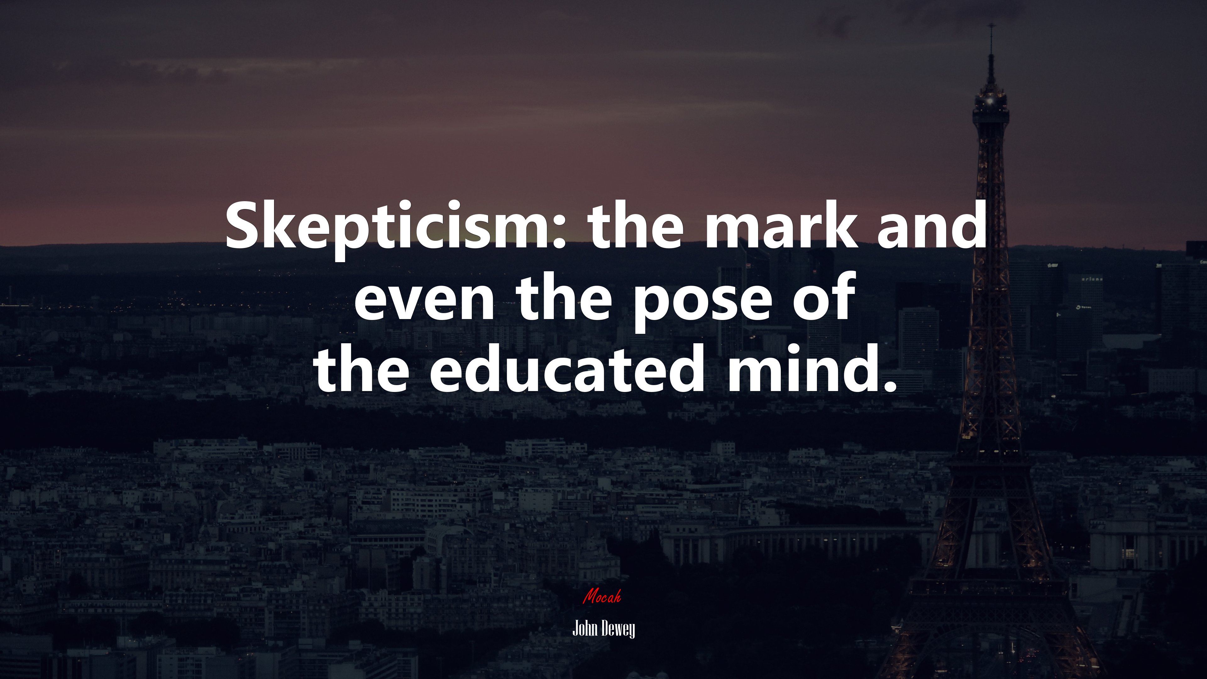 Skepticism: the mark and even the pose of the educated mind. | John Dewey quote HD Wallpaper