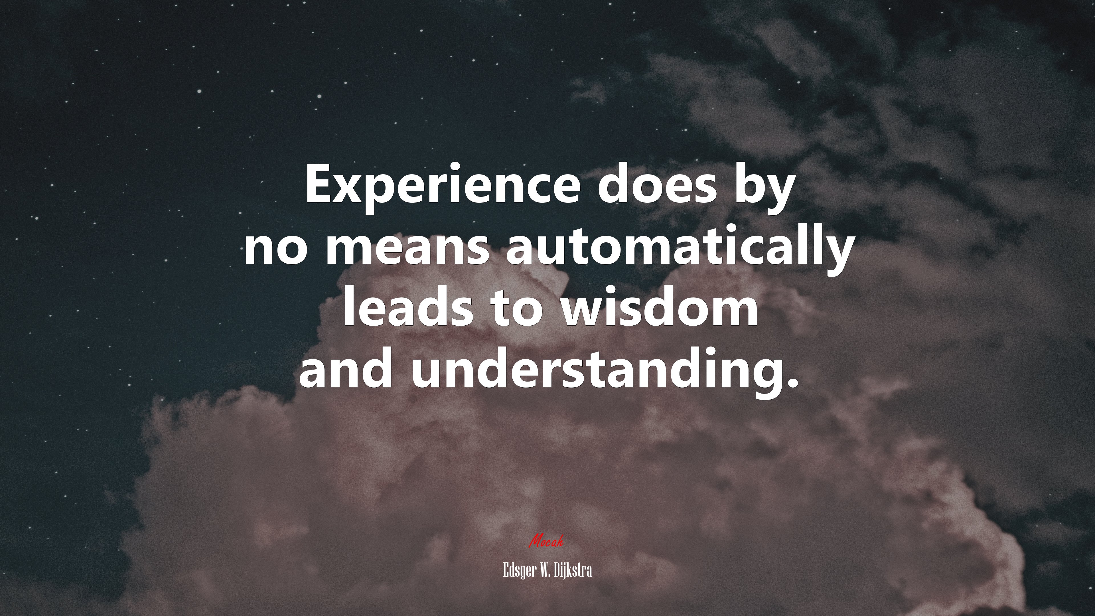 Experience does by no means automatically leads to wisdom and understanding. | Edsger W. Dijkstra quote HD Wallpaper