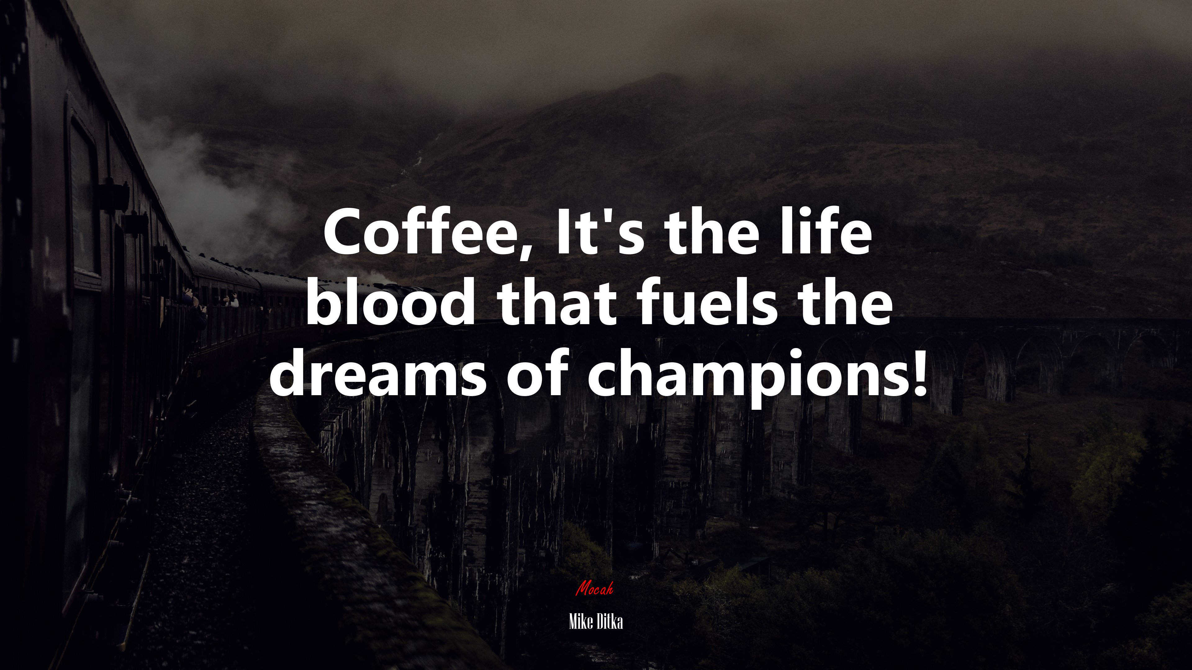 Coffee, It’s the life blood that fuels the dreams of champions! | Mike Ditka quote HD Wallpaper