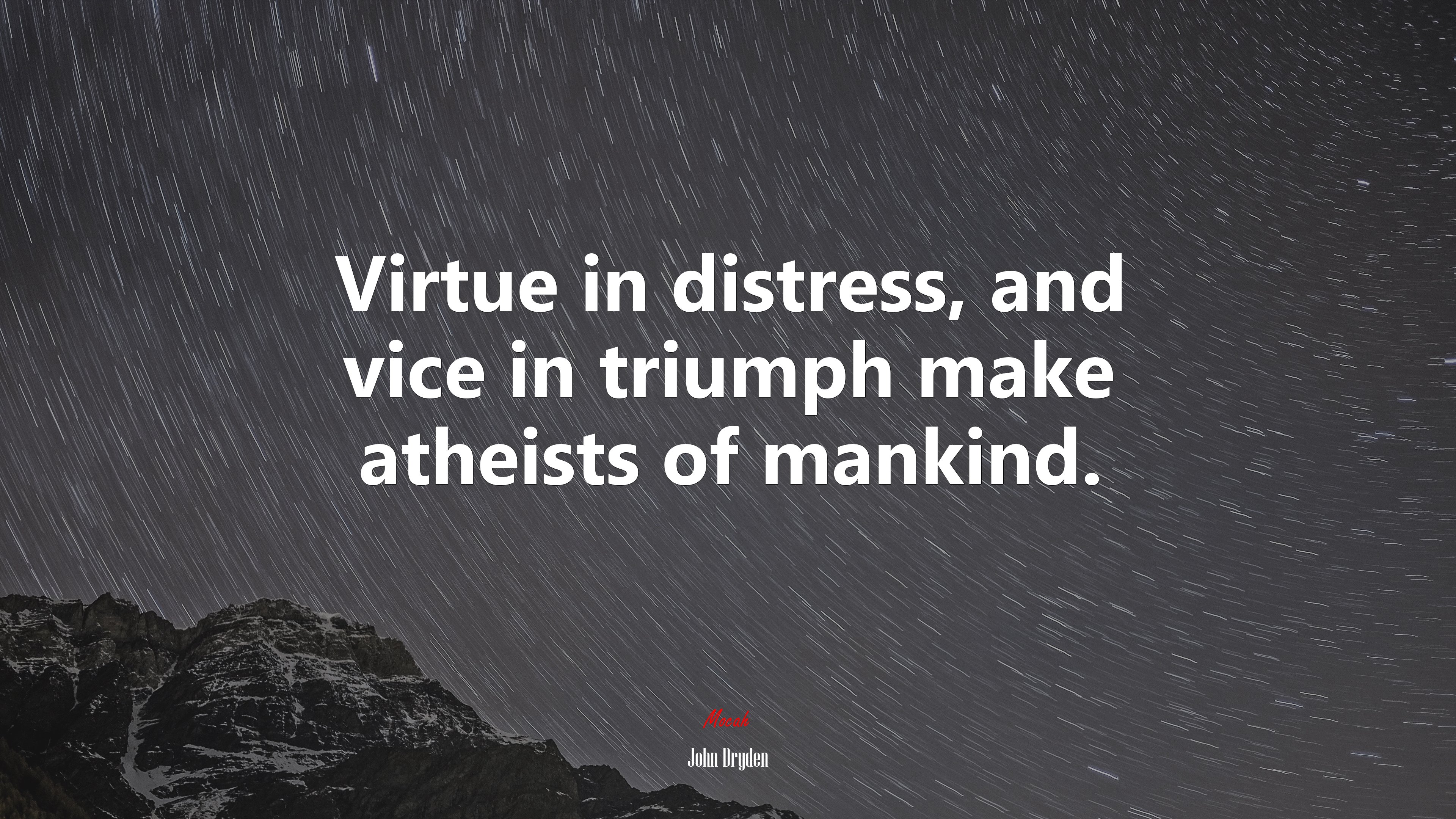 Virtue in distress, and vice in triumph make atheists of mankind. | John Dryden quote HD Wallpaper