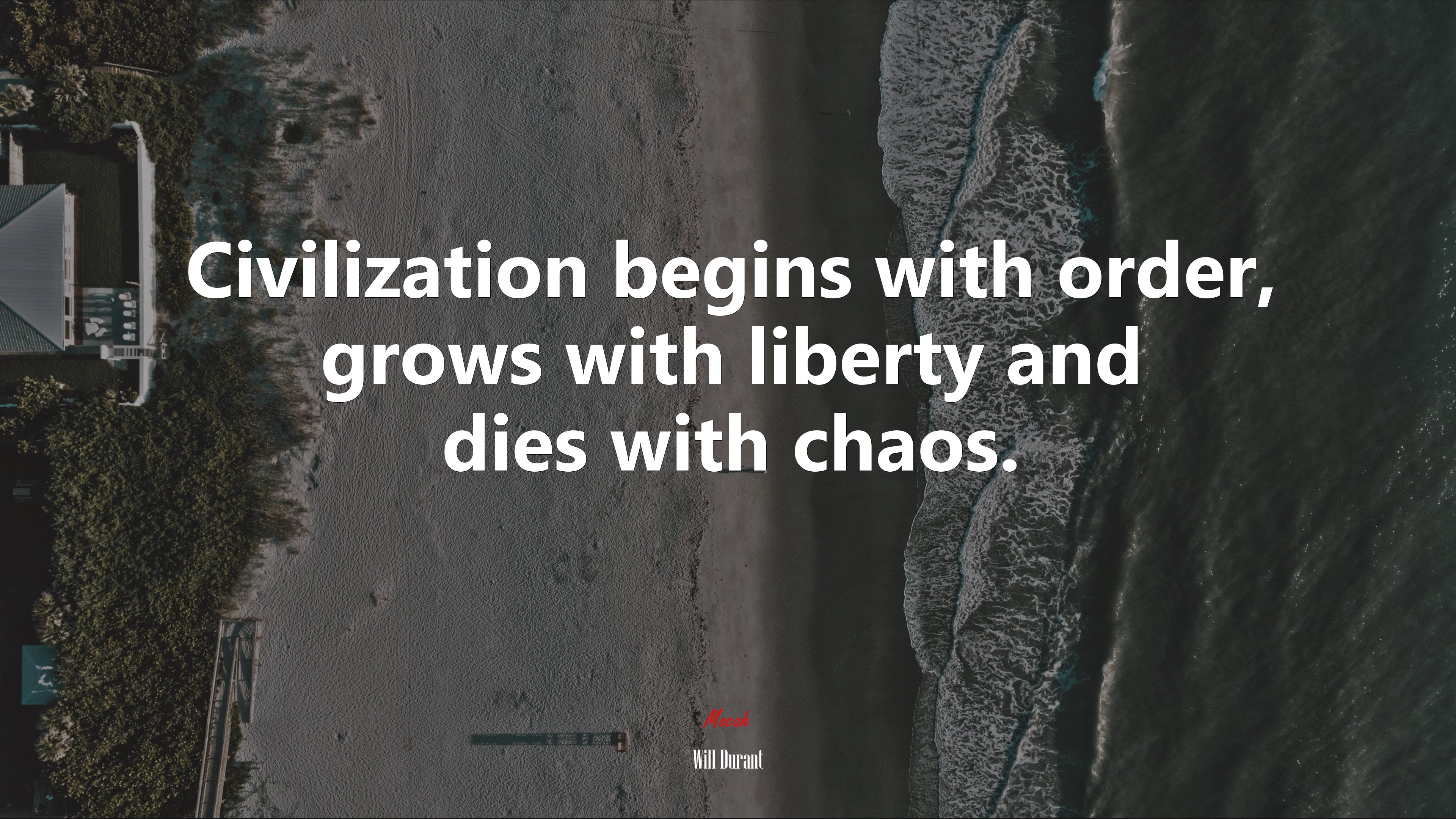 Civilization begins with order, grows with liberty and dies with chaos. | Will Durant quote HD Wallpaper