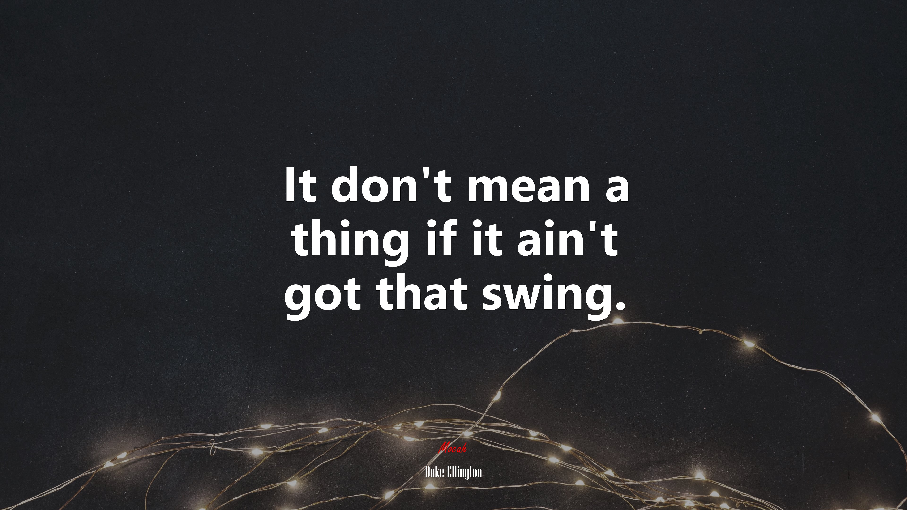 It don’t mean a thing if it ain’t got that swing. | Duke Ellington quote HD Wallpaper
