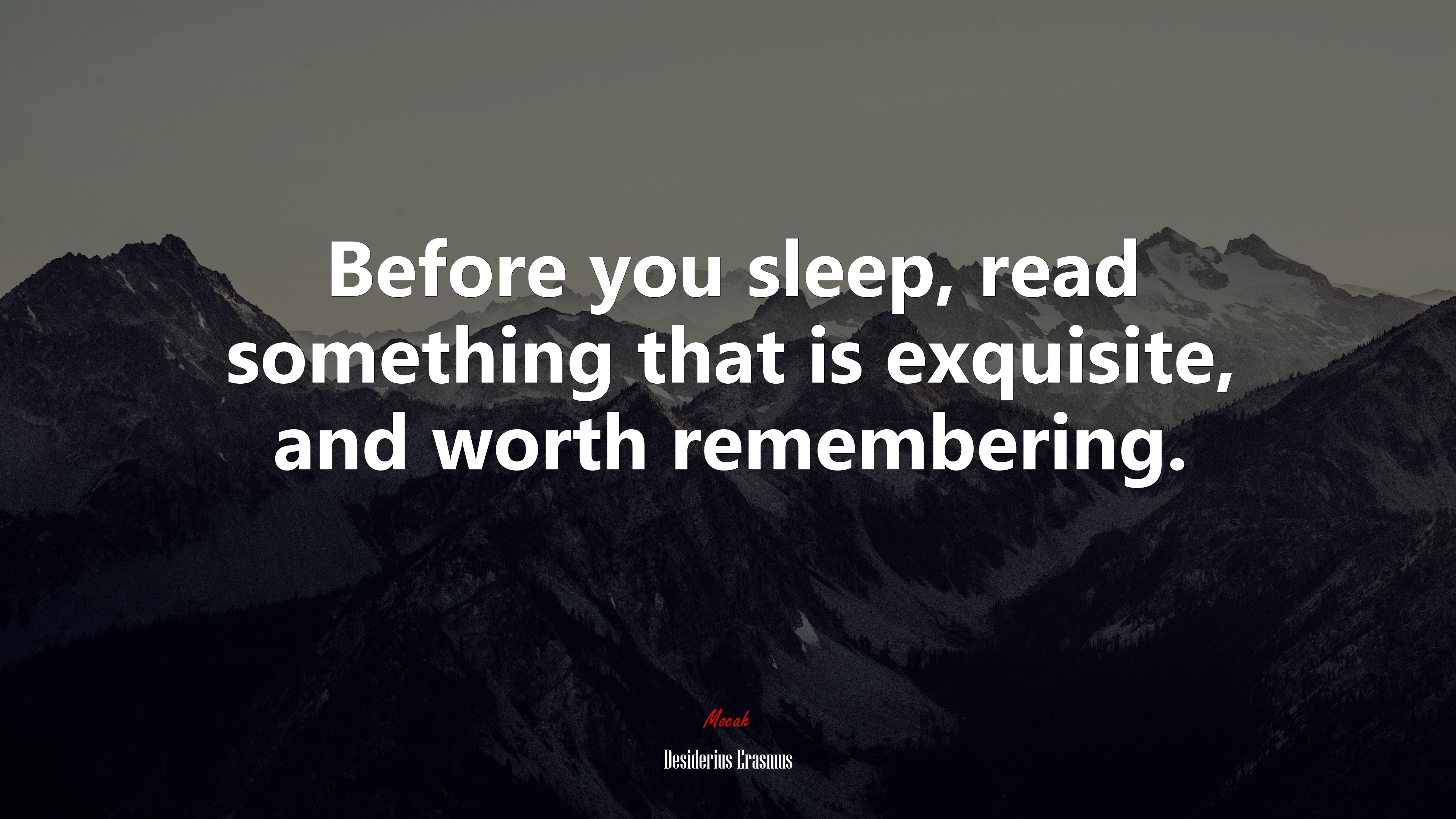 Before you sleep, read something that is exquisite, and worth remembering. | Desiderius Erasmus quote HD Wallpaper
