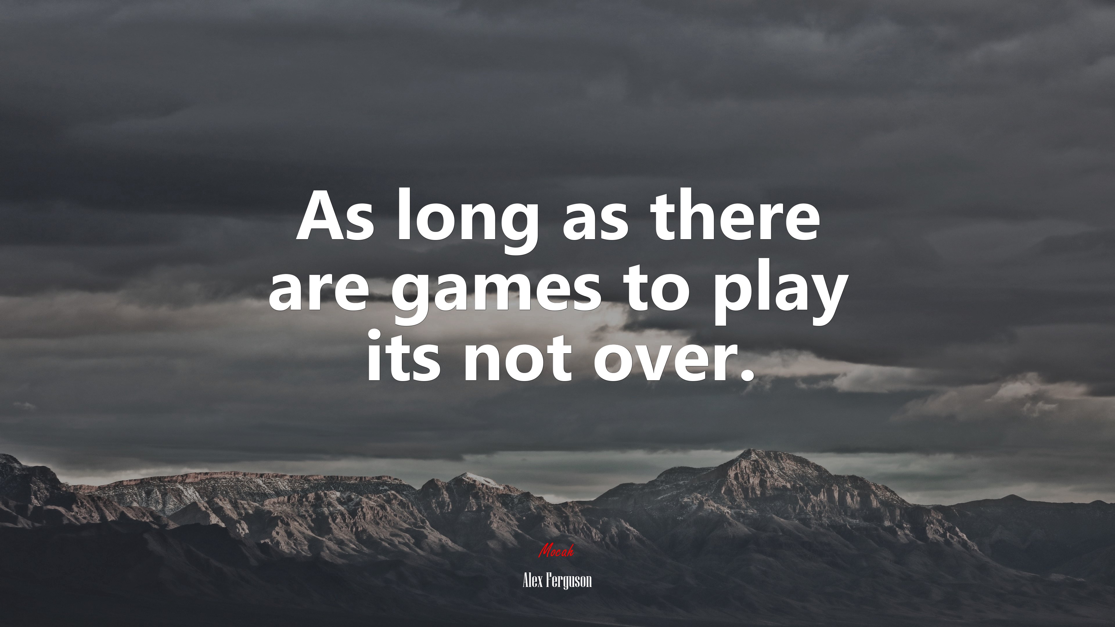 As long as there are games to play its not over. | Alex Ferguson quote HD Wallpaper