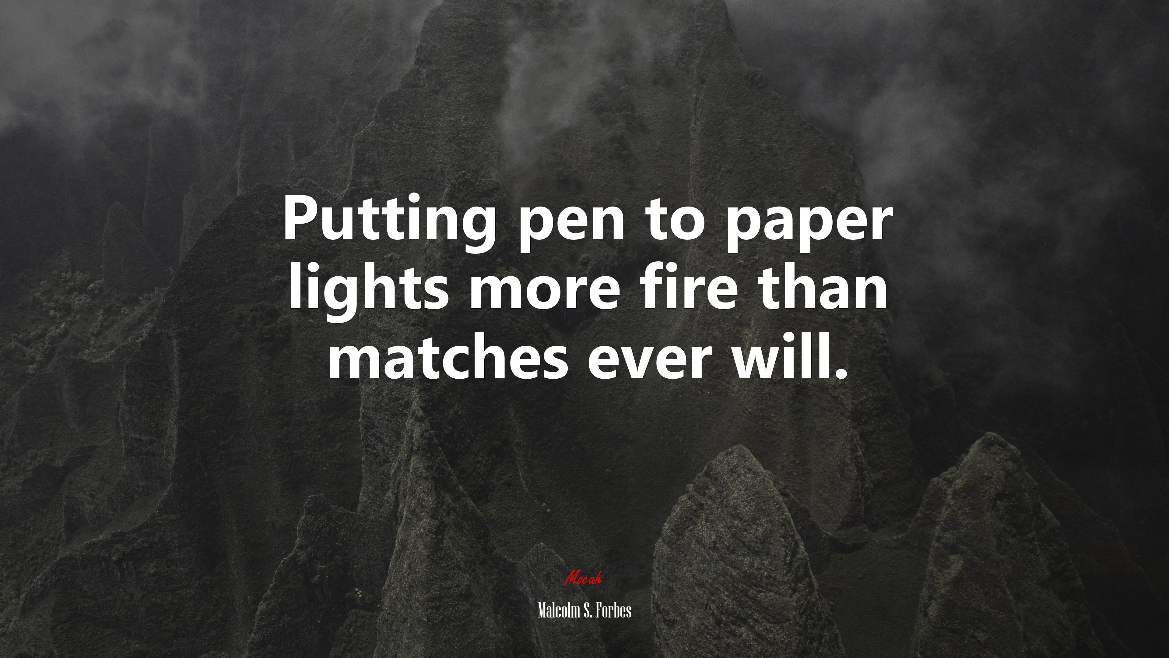 Putting pen to paper lights more fire than matches ever will. | Malcolm S. Forbes quote HD Wallpaper