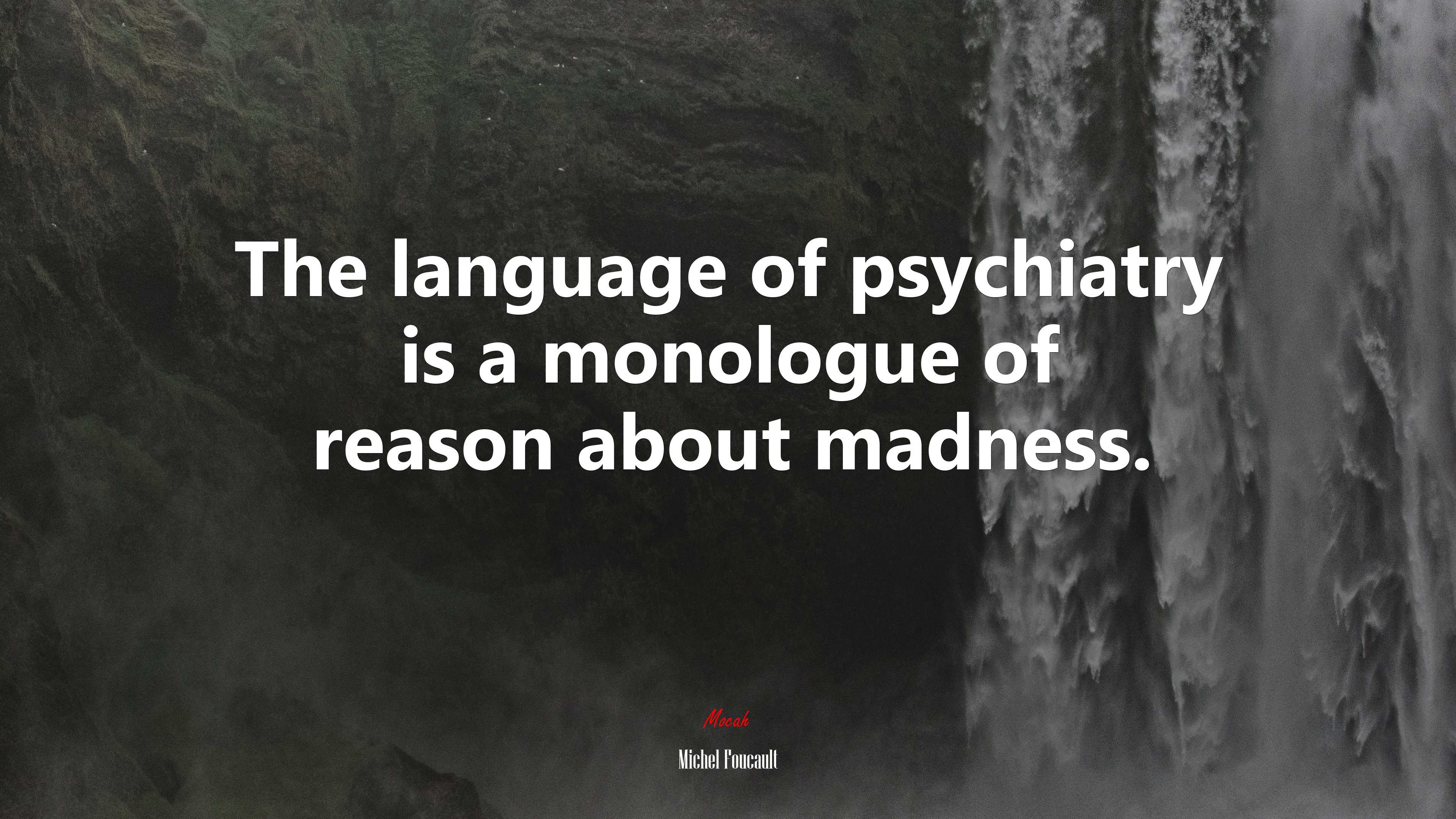 The language of psychiatry is a monologue of reason about madness. | Michel Foucault quote HD Wallpaper