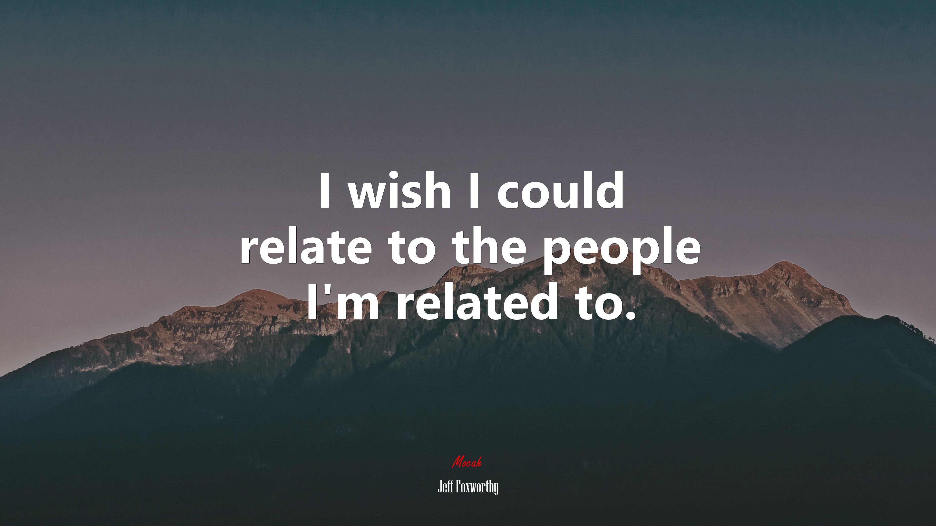 I wish I could relate to the people I’m related to. | Jeff Foxworthy quote HD Wallpaper