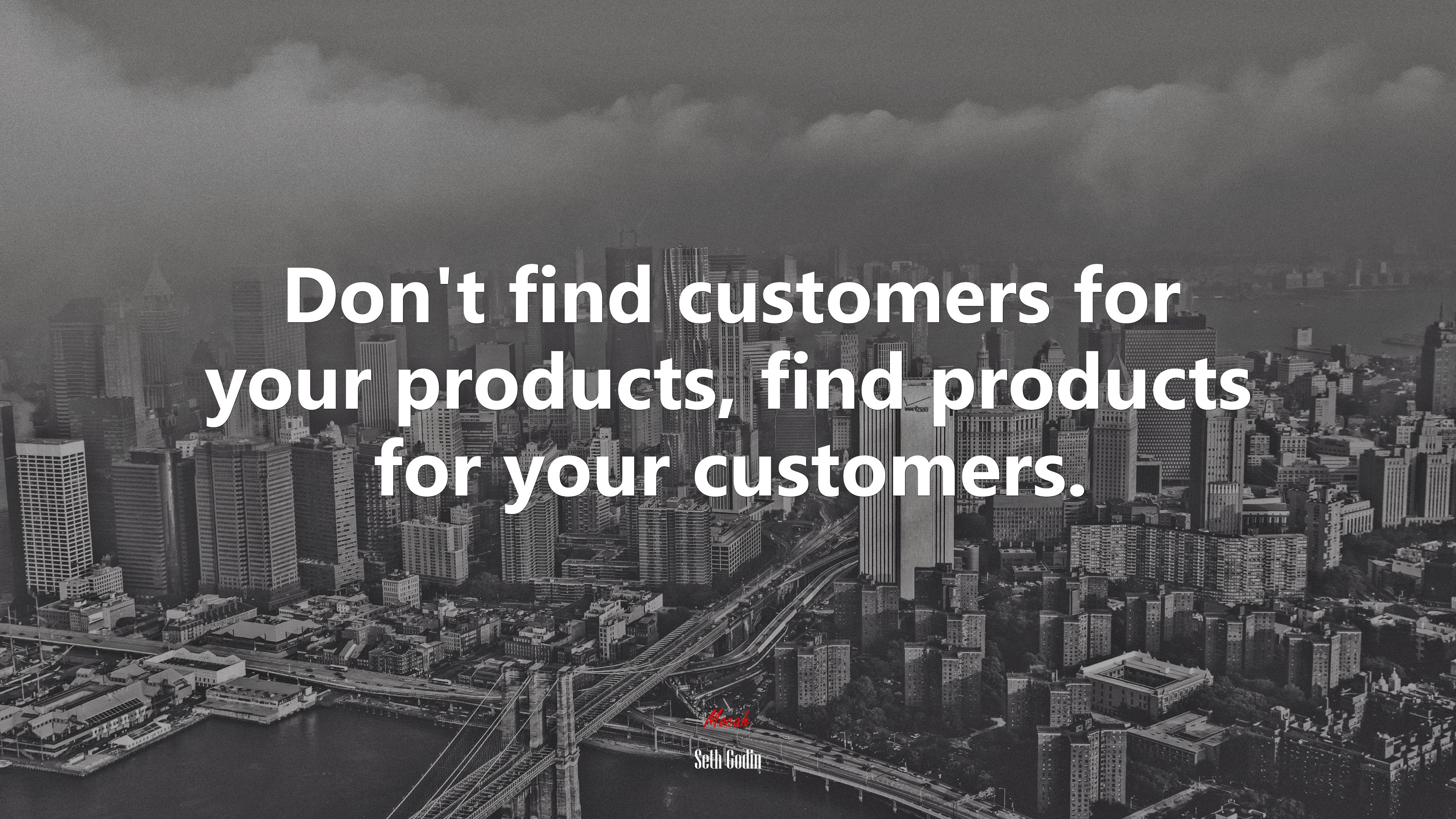 Don’t find customers for your products, find products for your customers. | Seth Godin quote HD Wallpaper